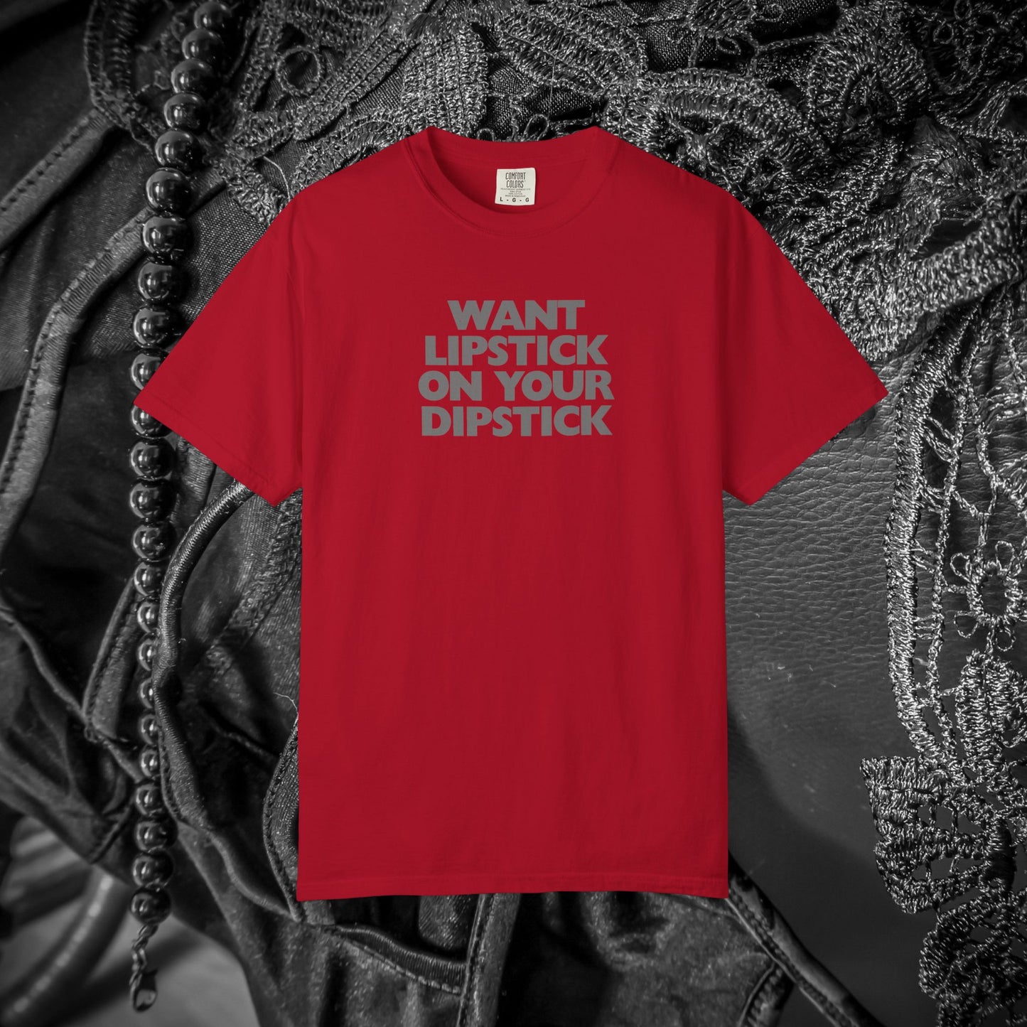 Lipstick on Your Dipstick Shocking Dirty T-shirt for Women, FEMdom gift, Funny Adult Gift