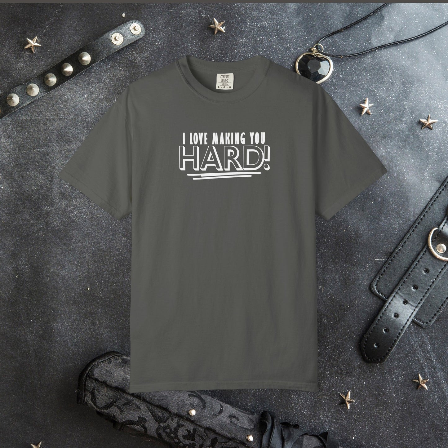 I Love Making You Hard T-Shirt – Funny Naughty Girl Comfort Colors Tee for Adults