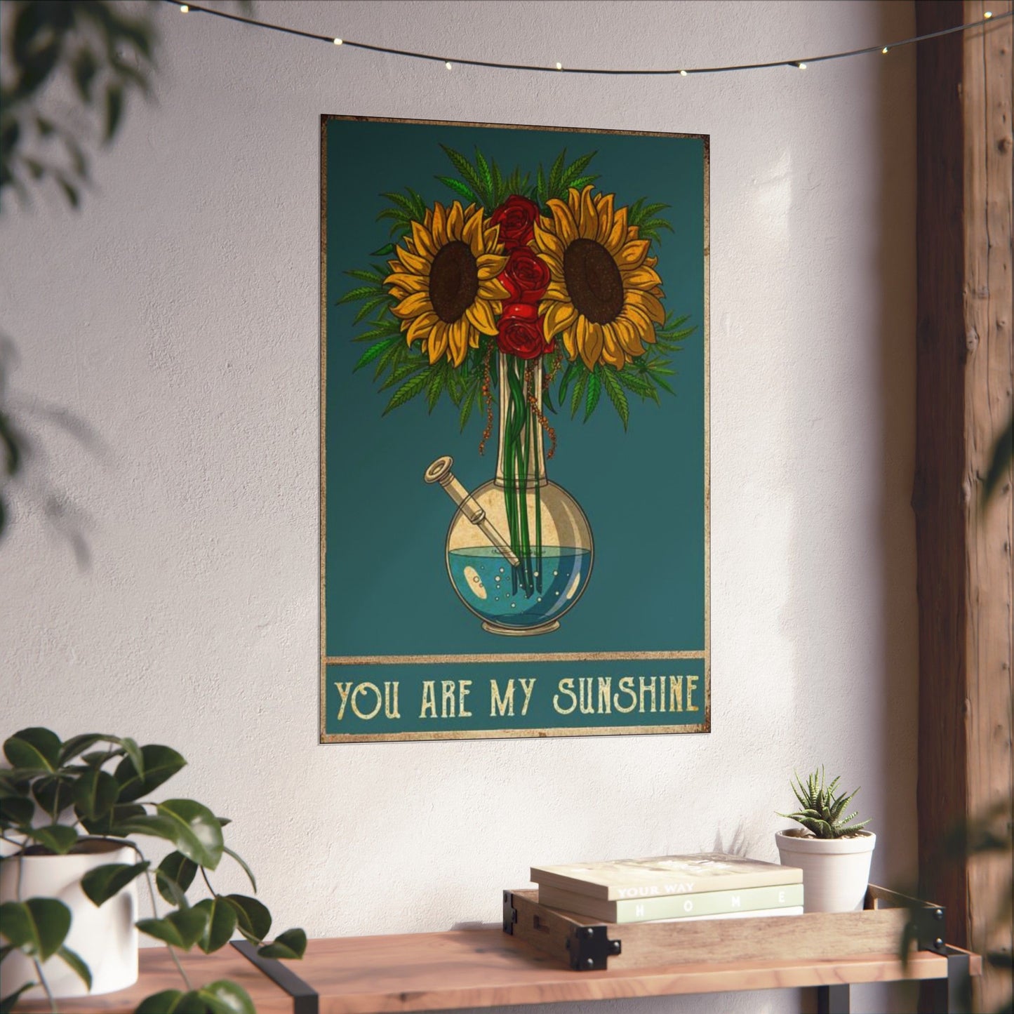 Flower Power Pot Poster – You Are My Sunshine Weed Wall Art, Sunflower Stoner Decor