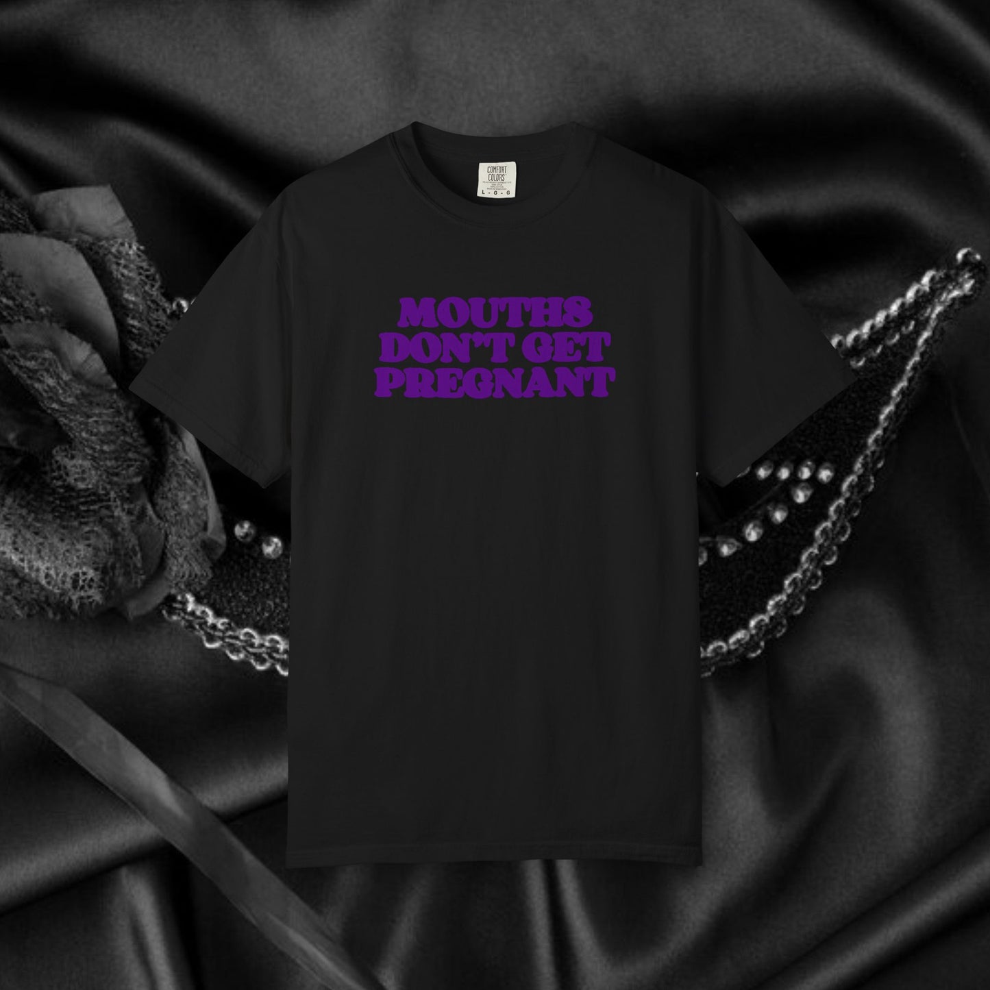 Mouths Don’t Get Pregnant Blow Job T-Shirt – Sexy Summer Oral Sex Unisex Garment-Dyed Tee, NSFW Party Shirt