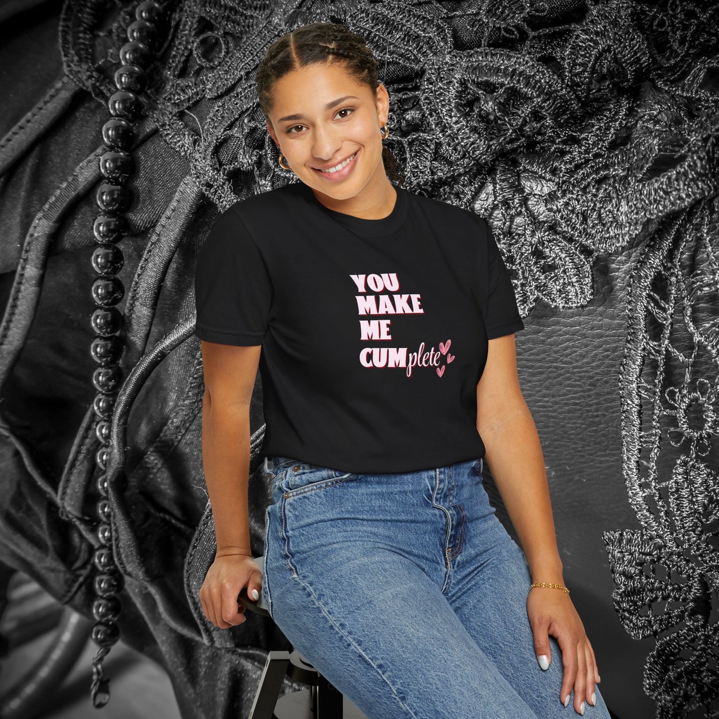 You Make Me C*mplete T-Shirt – Inappropriate Adult Humor Dirty Saying Tee