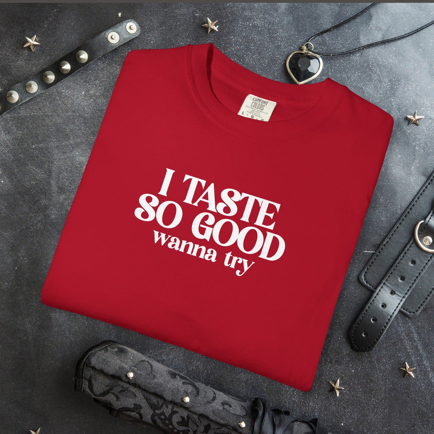 I Taste So Good Naughty Oral Sex Unisex Garment-Dyed T-shirt Inappropriate Tee, Provocative