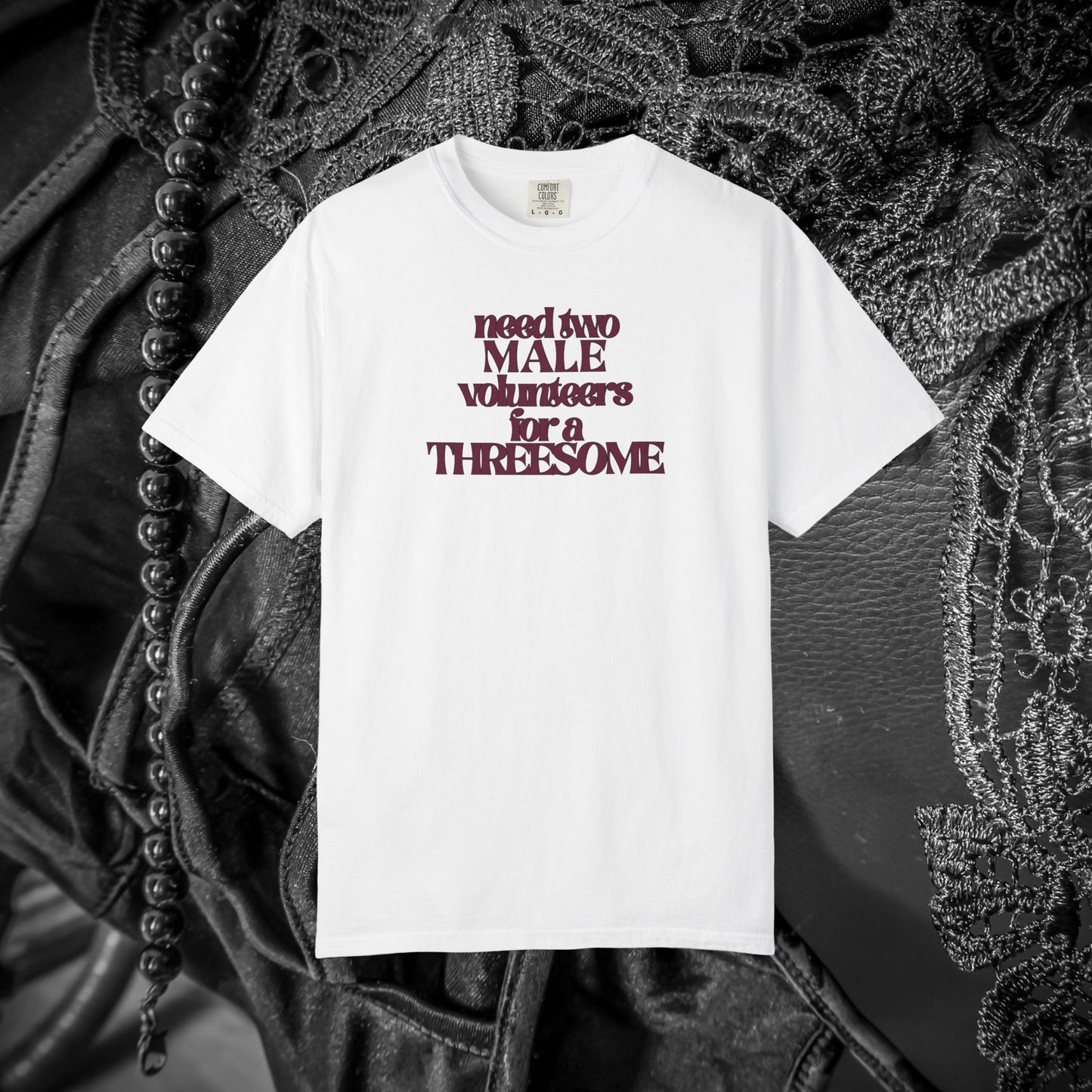 Need Two Male Volunteers for a Threesome T-Shirt – Single Woman Dirty Humor Tee