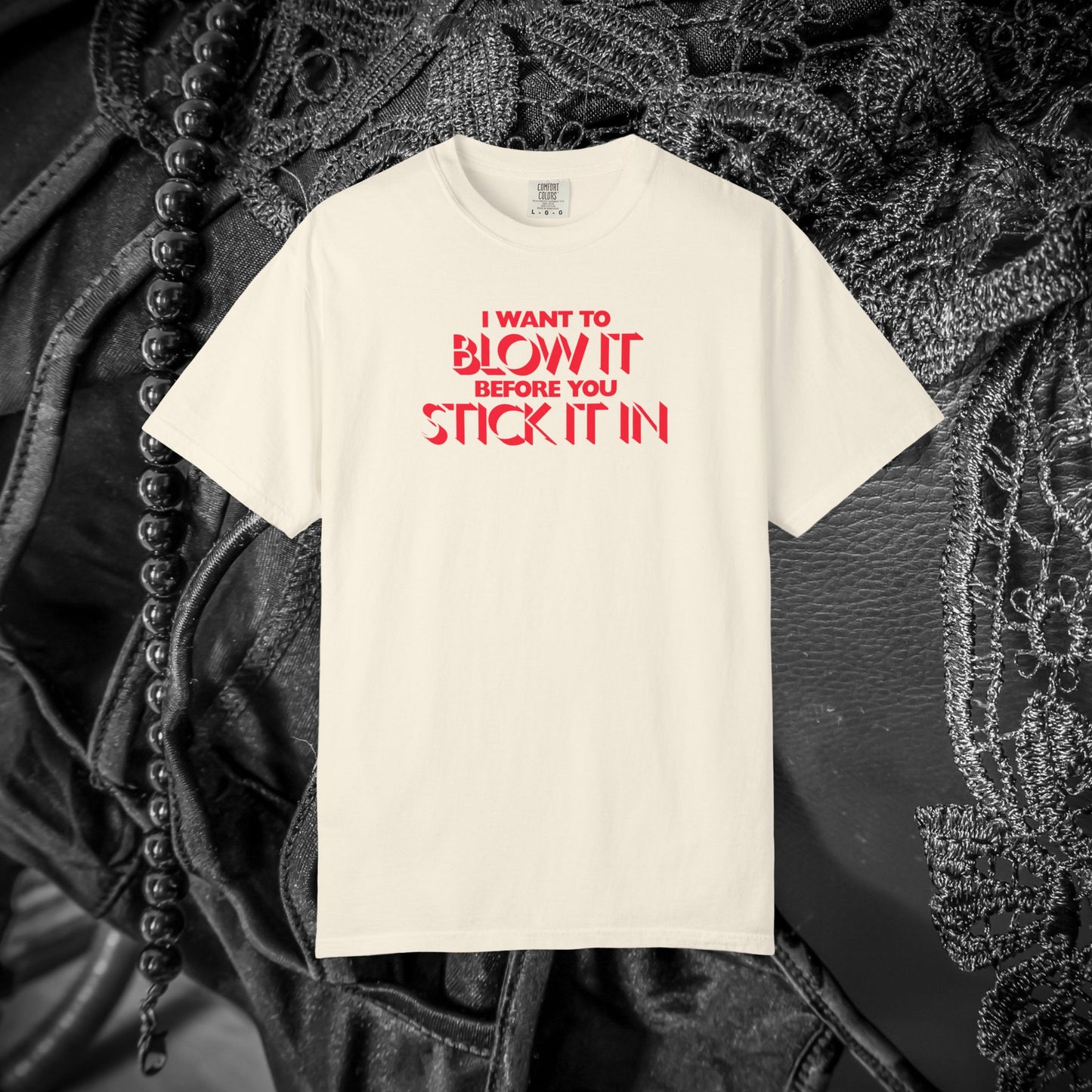 I Wanna Blow it Before You Stick it in, funny blow job oral sex tshirt, shocking apparel for her