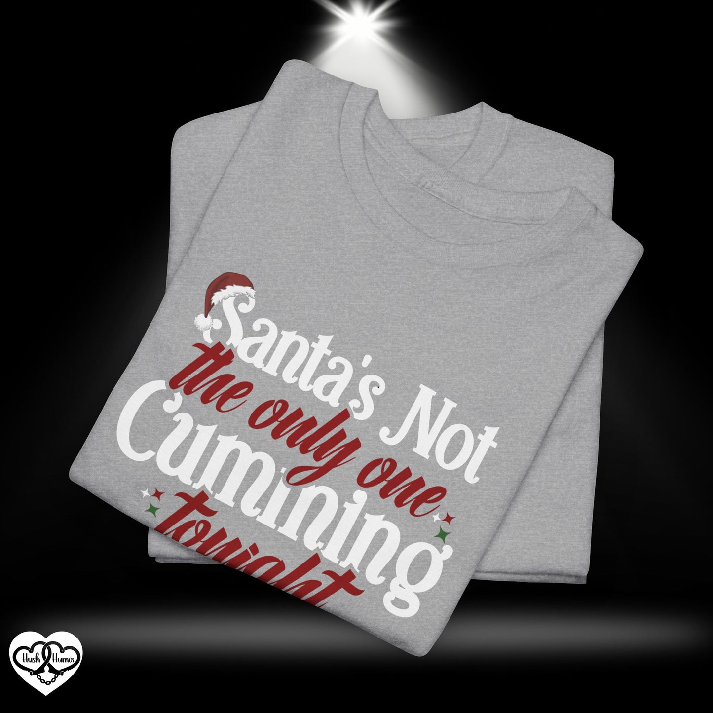 Santa’s Not the Only One Cumming Tonight Shirt – Naughty Christmas Tee for Adults, Funny Holiday Party Shirt, Sexy Xmas Gift