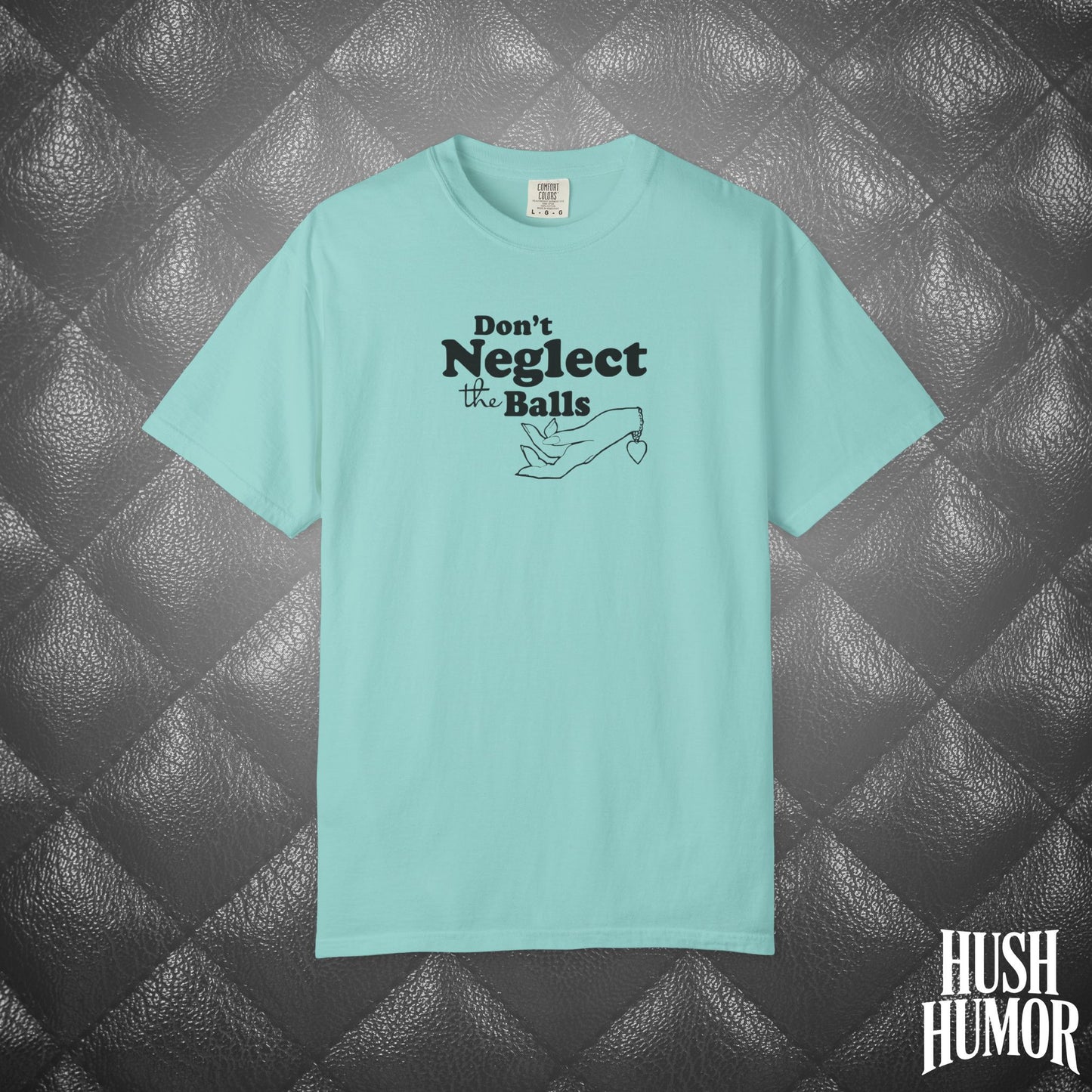 Don't Neglect the Balls Funny T-Shirt – Naughty Girl Comfort Colors Sex Shirt, Inappropriate Hot Wife Gift, Offensive Sexy Graphic Tee
