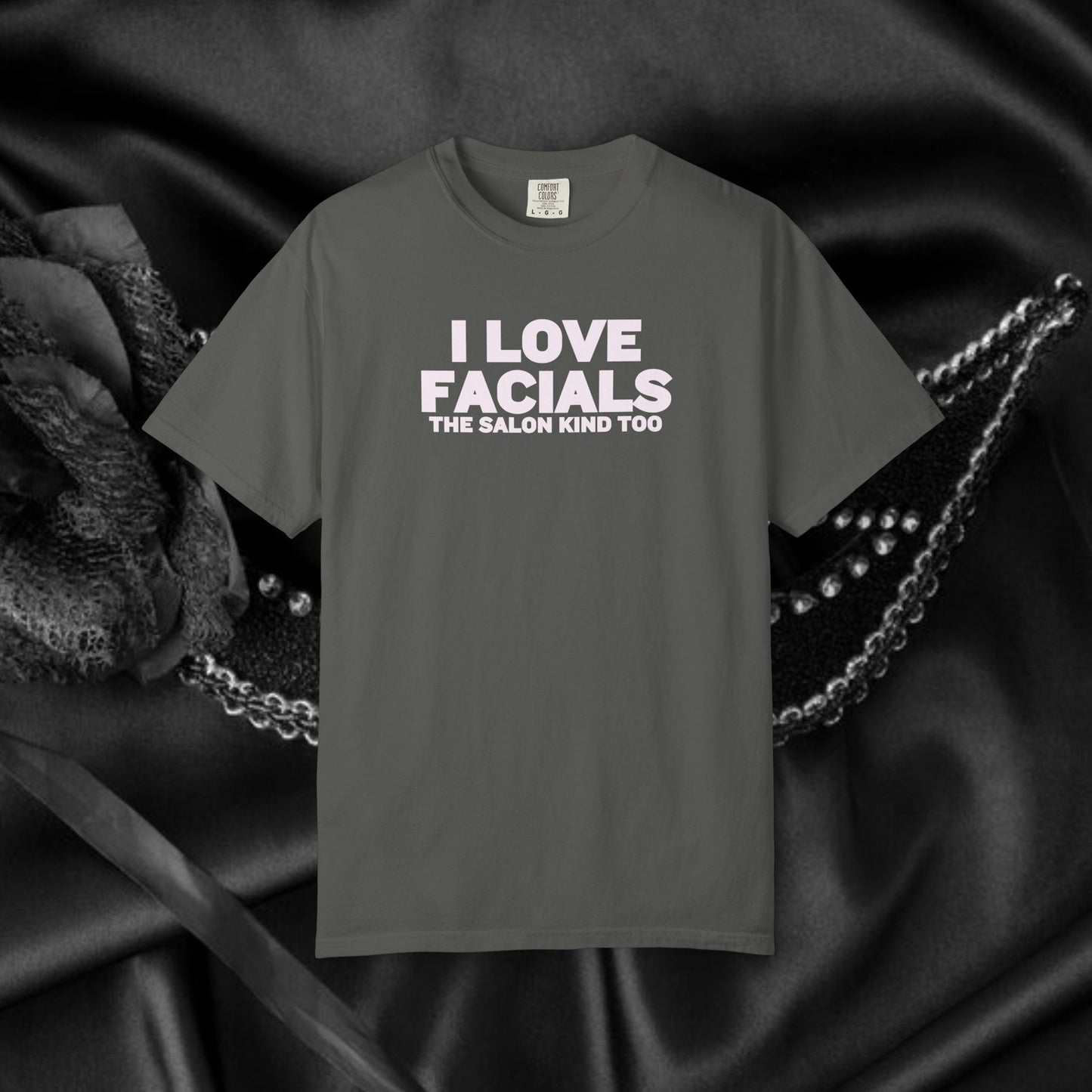 I Love Facials | Naughty Women’s Garment-Dyed T-Shirt for Dirty Party Gifts