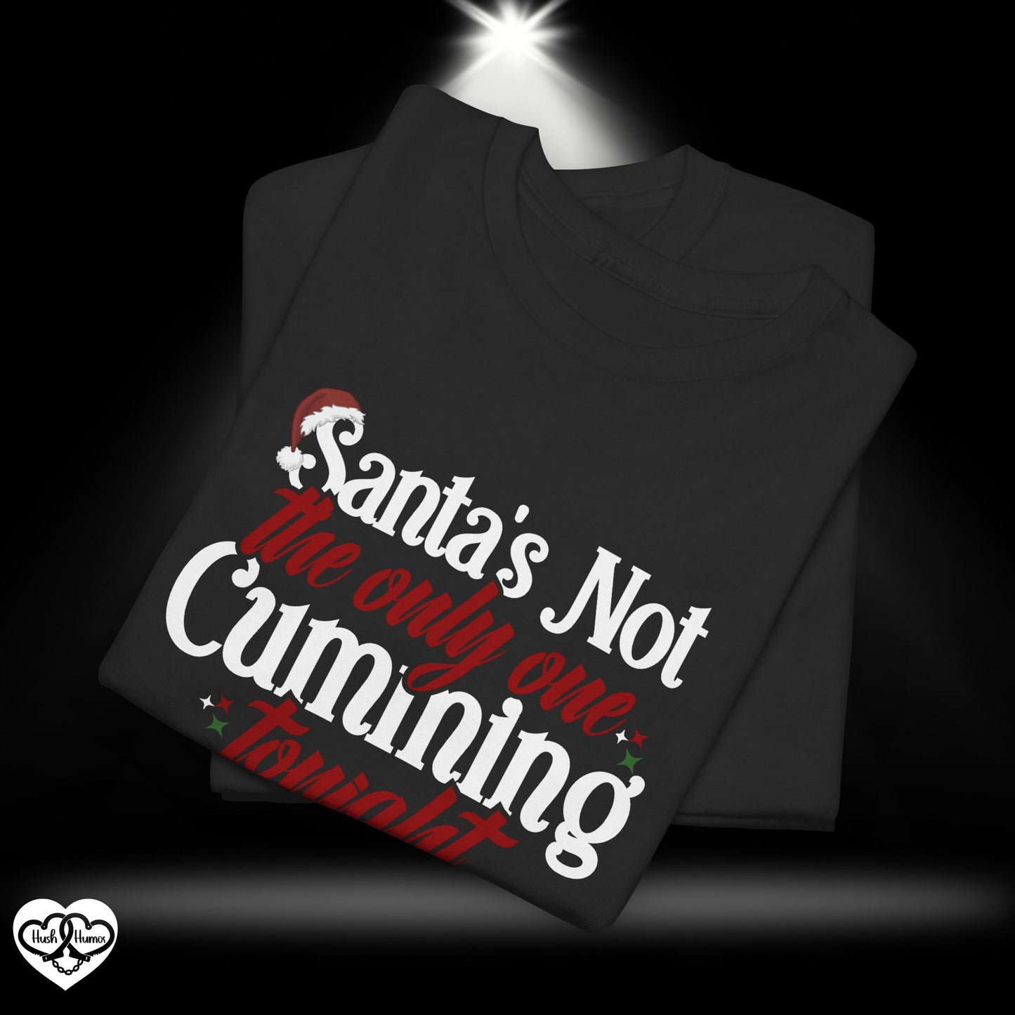 Santa’s Not the Only One Cumming Tonight Shirt – Naughty Christmas Tee for Adults, Funny Holiday Party Shirt, Sexy Xmas Gift