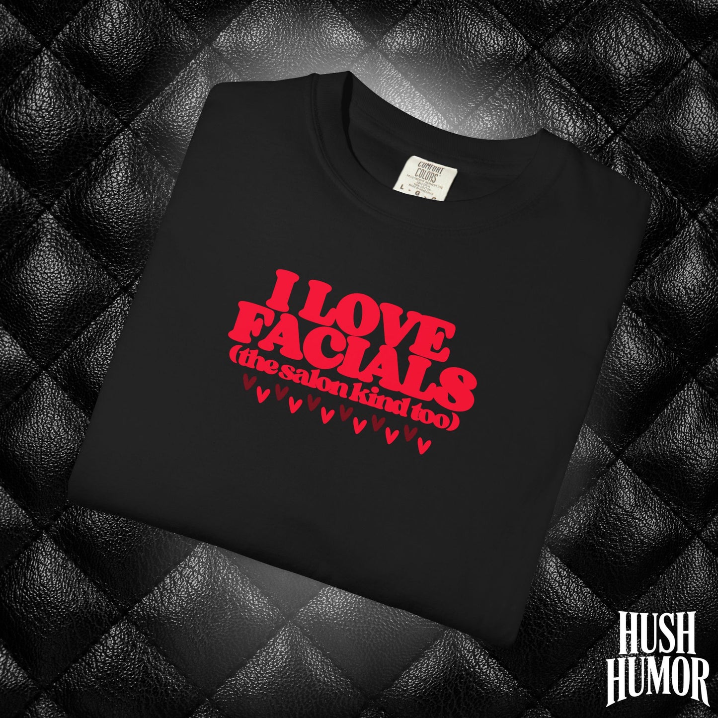 I Love Facials | Funny NSFW Blow Job Tee for Bold Adult Humor