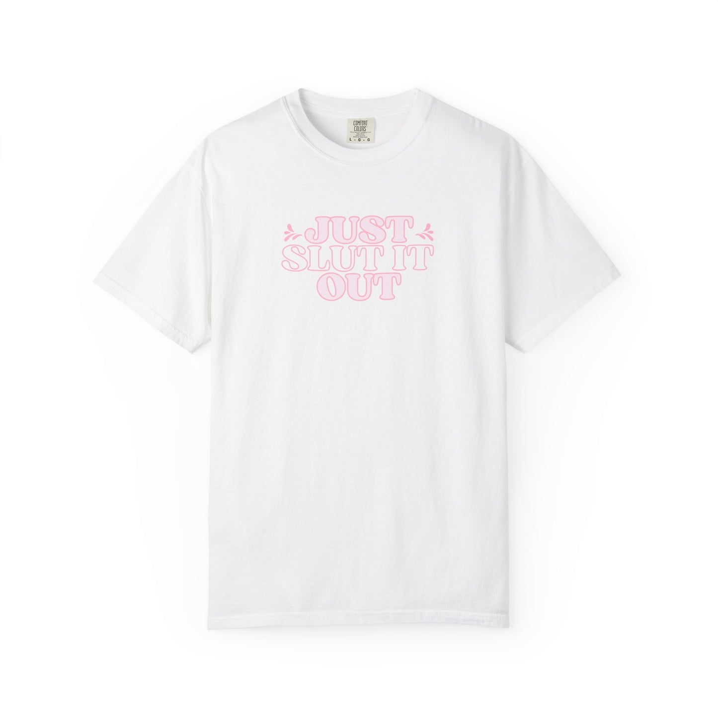 Just Slut it Out Tee, NSFW Rude party apparel, fun trendy summer party tshirt