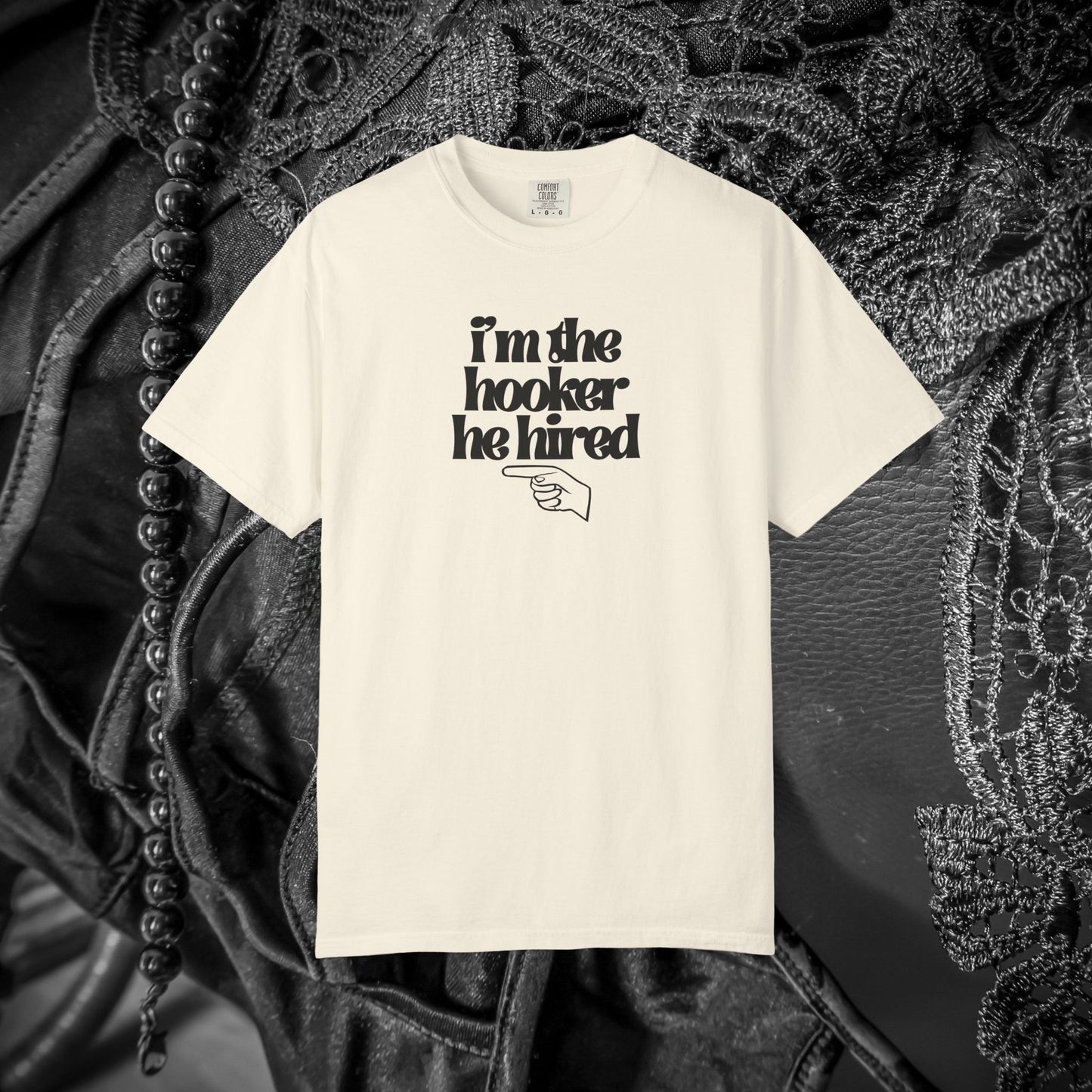 I'm the Hooker he Hired funny Wife Tshirt, Sexy Offensive Shirt, Dirty Ladies Tee