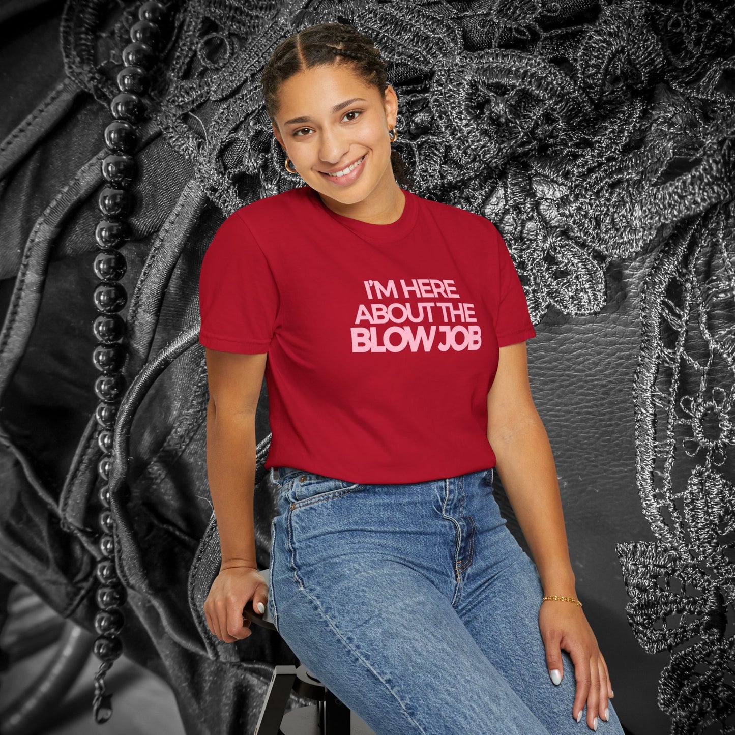 Naughty Girl T-Shirt – I’m Here About the Blow Job Adult Humor Unisex Garment-Dyed Tee