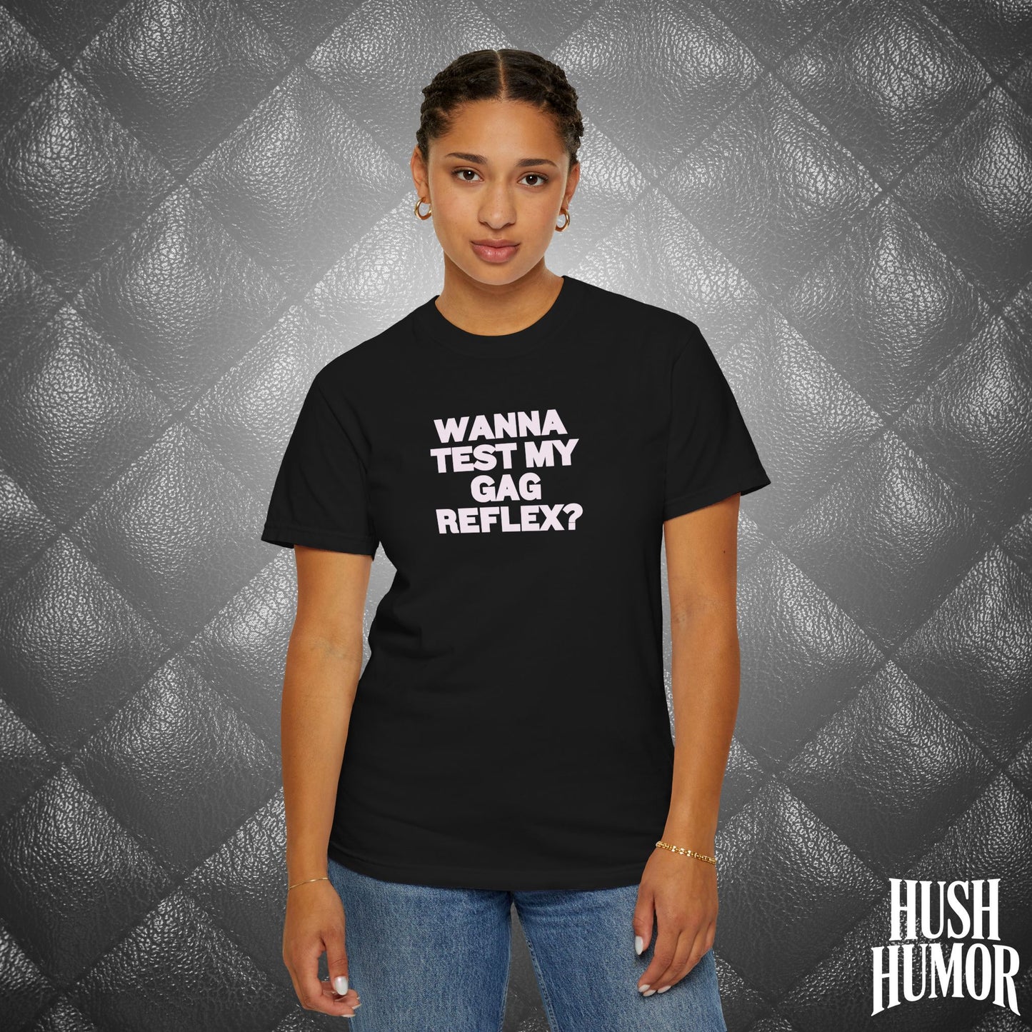 Wanna Test My Gag Reflex T-Shirt – Dirty Oral Sex Comfort Colors Tee, Funny NSFW Dirty Shirt, Gender Neutral Naughty Graphic Tee