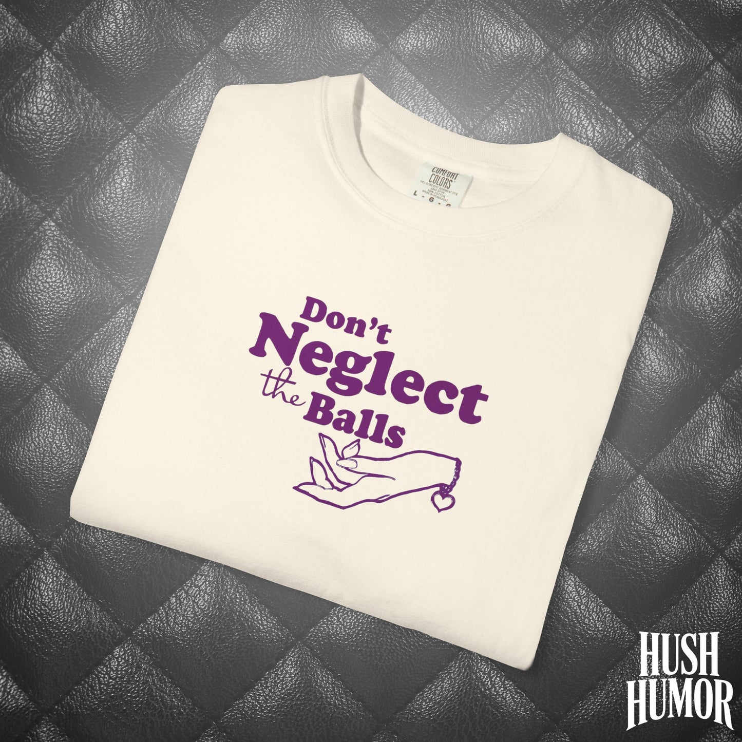 Don't Neglect the Balls Funny T-Shirt – Naughty Girl Comfort Colors Sex Shirt, Inappropriate Hot Wife Gift, Offensive Sexy Graphic Purple Tee