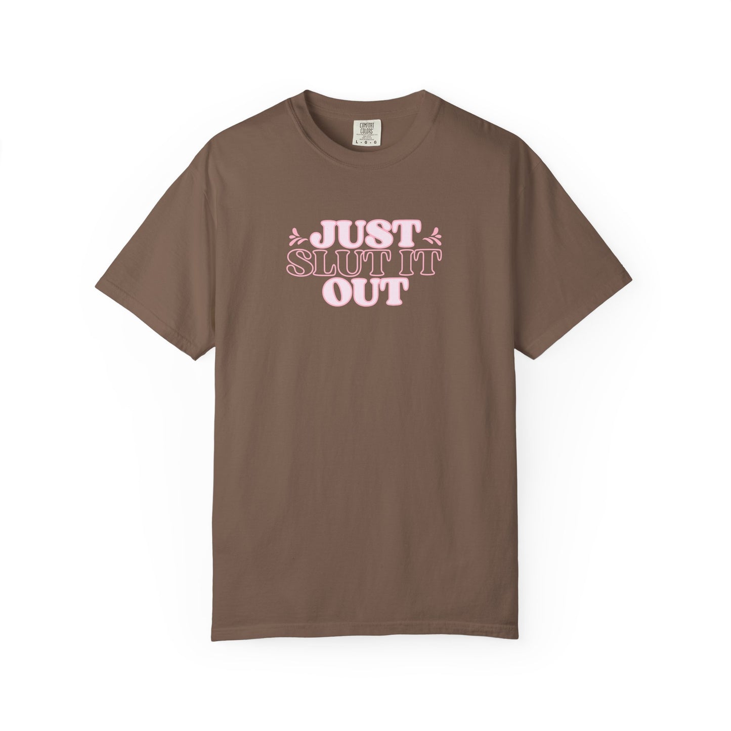 Just Slut it Out Tee, NSFW Rude party apparel, fun trendy summer party tshirt