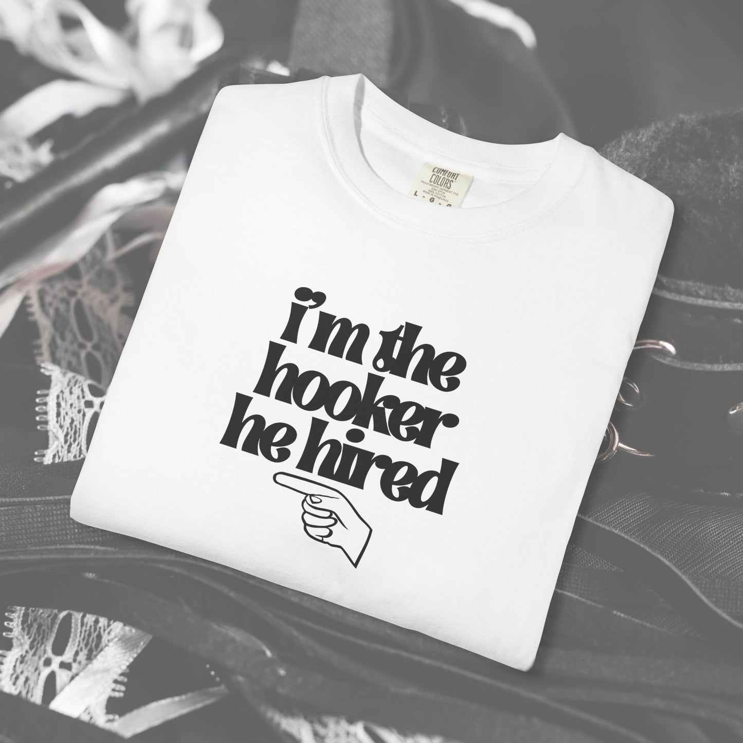 I'm the Hooker he Hired funny Wife Tshirt, Sexy Offensive Shirt, Dirty Ladies Tee