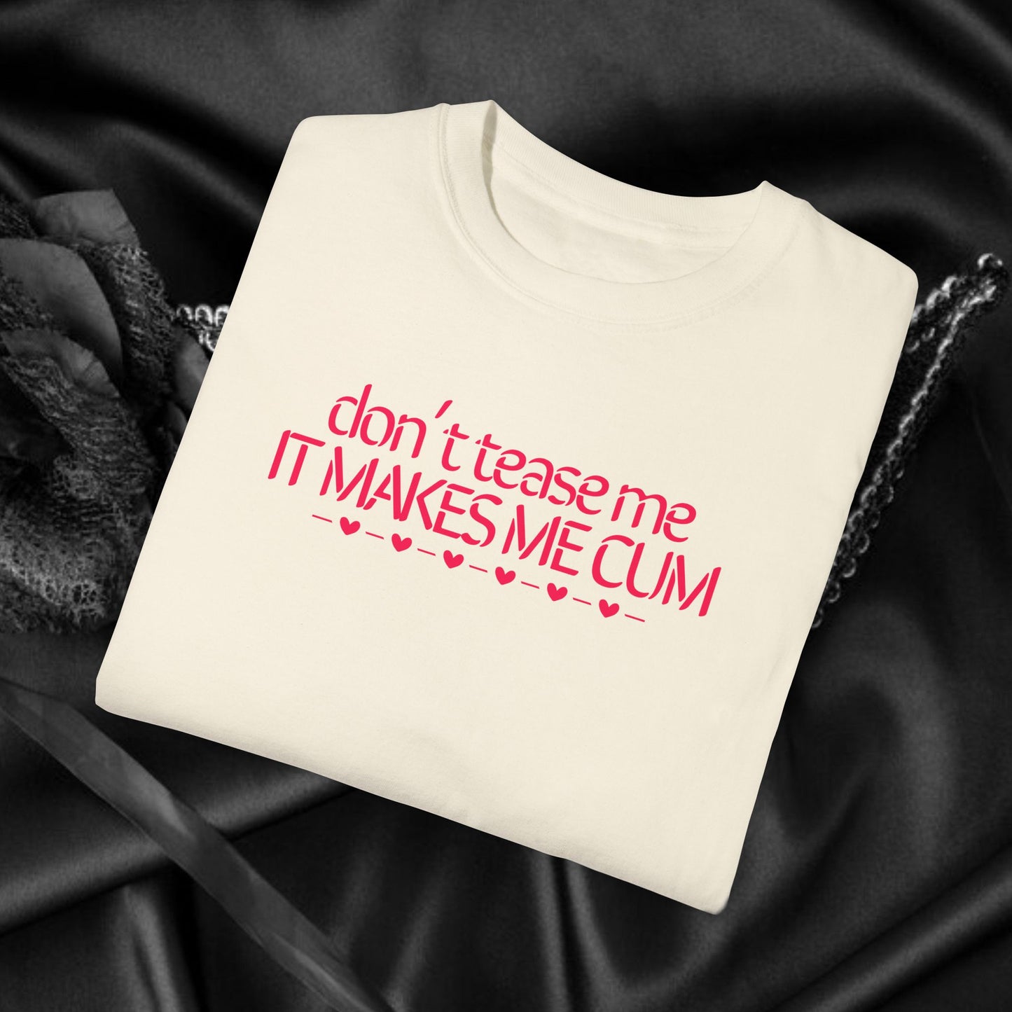 Don’t Tease Me It Makes Me C*m Funny Naughty Unisex T-Shirt – Offensive Inappropriate Summer Party Tee