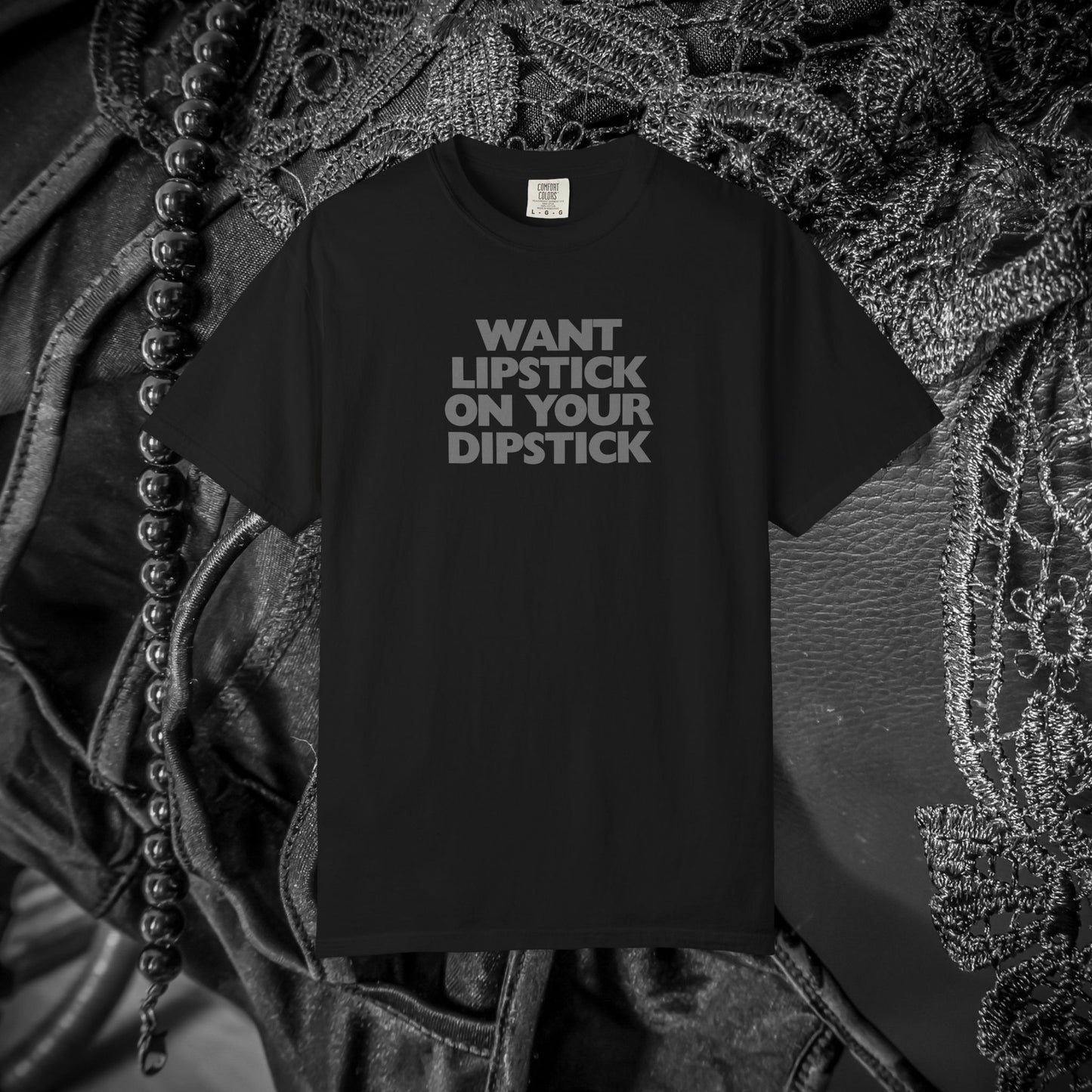 Lipstick on Your Dipstick Shocking Dirty T-shirt for Women, FEMdom gift, Funny Adult Gift