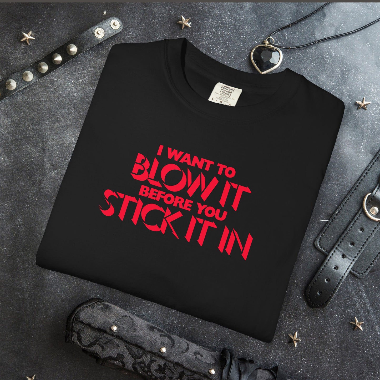 I Wanna Blow it Before You Stick it in, funny blow job oral sex tshirt, shocking apparel for her