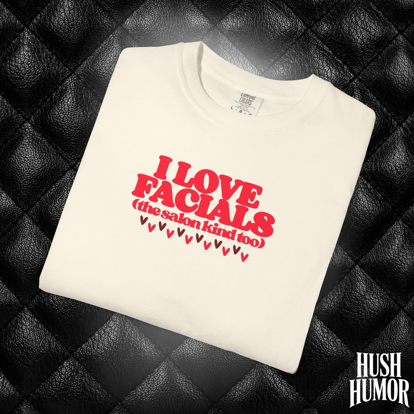 I Love Facials | Funny NSFW Blow Job Tee for Bold Adult Humor