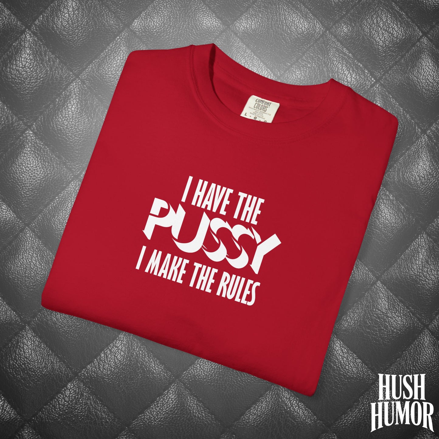 I Have the Psssy T-Shirt – Naughty Femdom Wife Shirt, MILF Tee, BDSM Dom/Sub Gift, NSFW Adult Graphic Tee