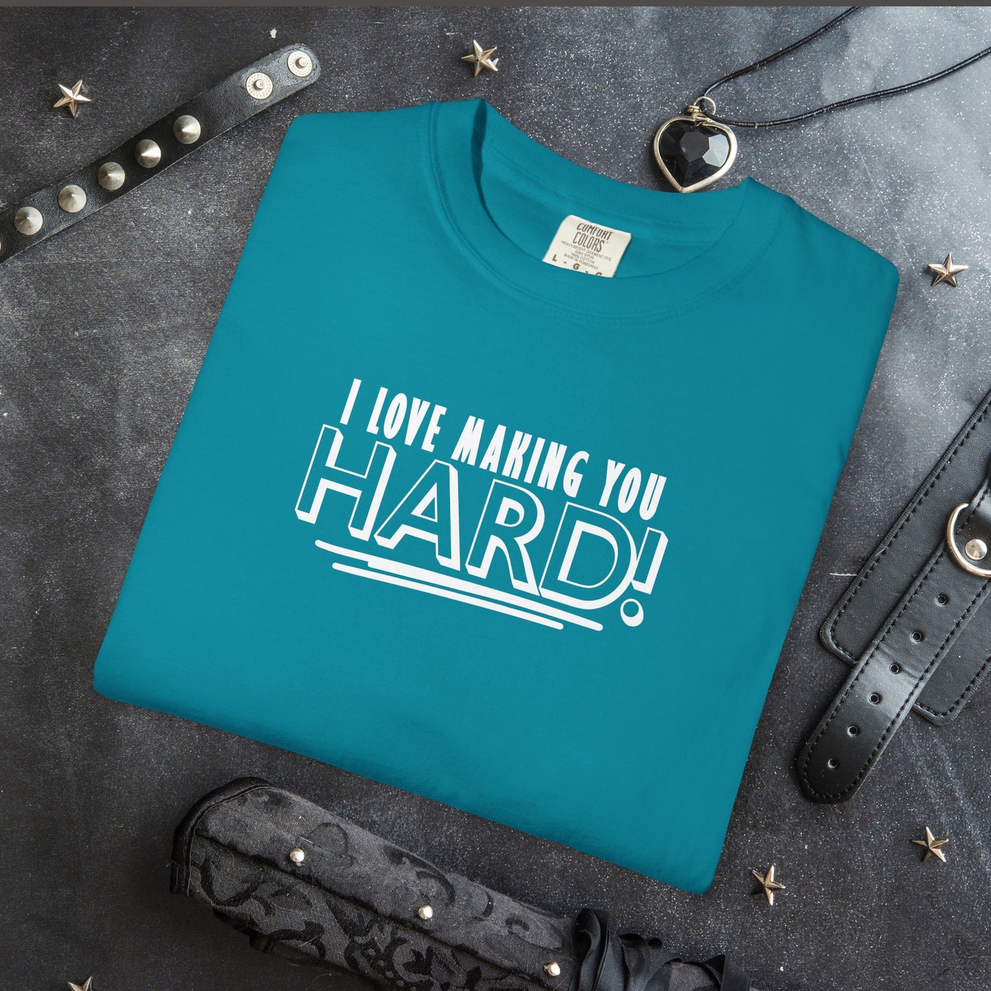 I Love Making You Hard T-Shirt – Funny Naughty Girl Comfort Colors Tee for Adults