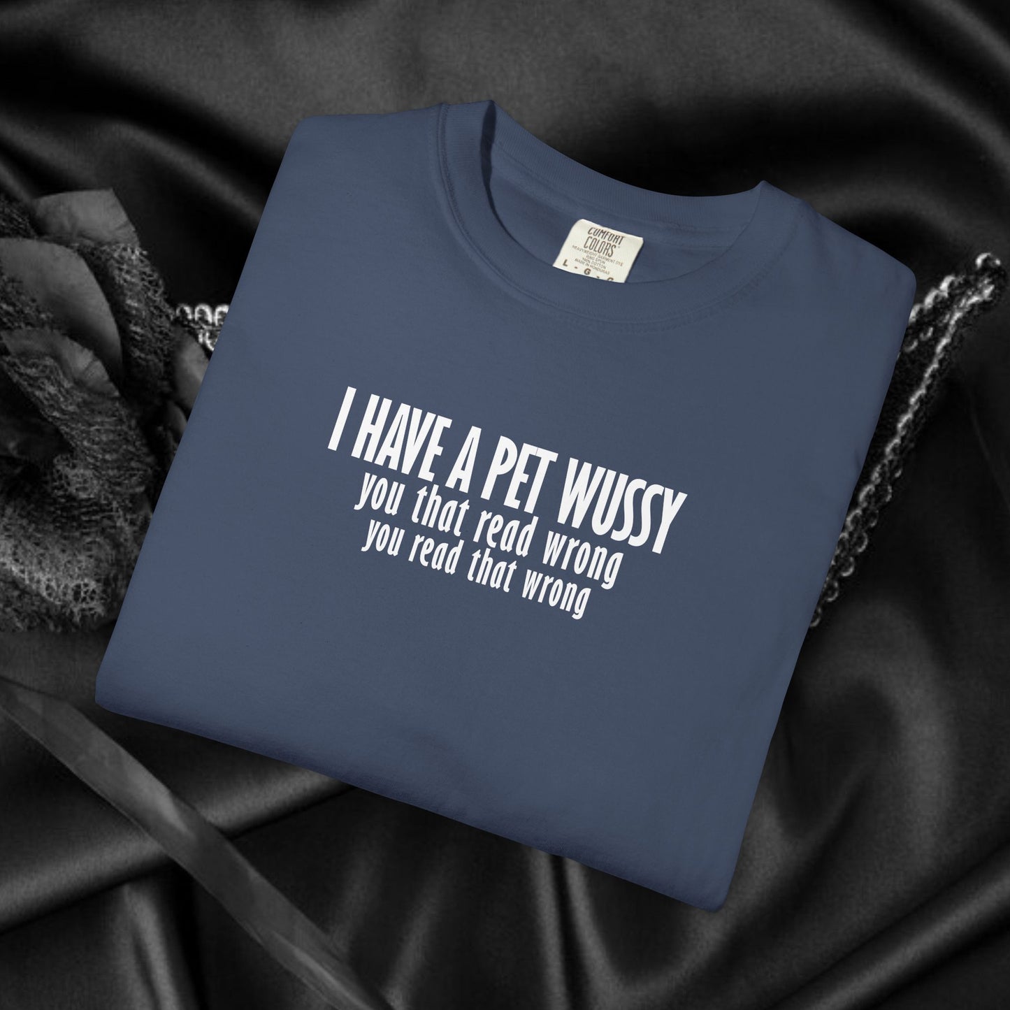 Naughty Shirt – I Got a Pet Wussy Funny Summer T-Shirt, Comfort Colors Hilarious Sexy Wife Gift, Funny Saying Tee