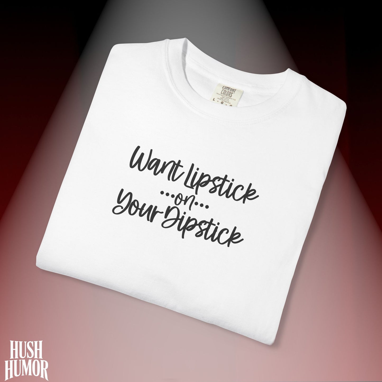 Lipstick on Your Dipstick T-Shirt | Naughty FEMdom Oral Art Tee for Women | Dirty Funny Sex Shirt | Inappropriate Bold Adult Party Apparel