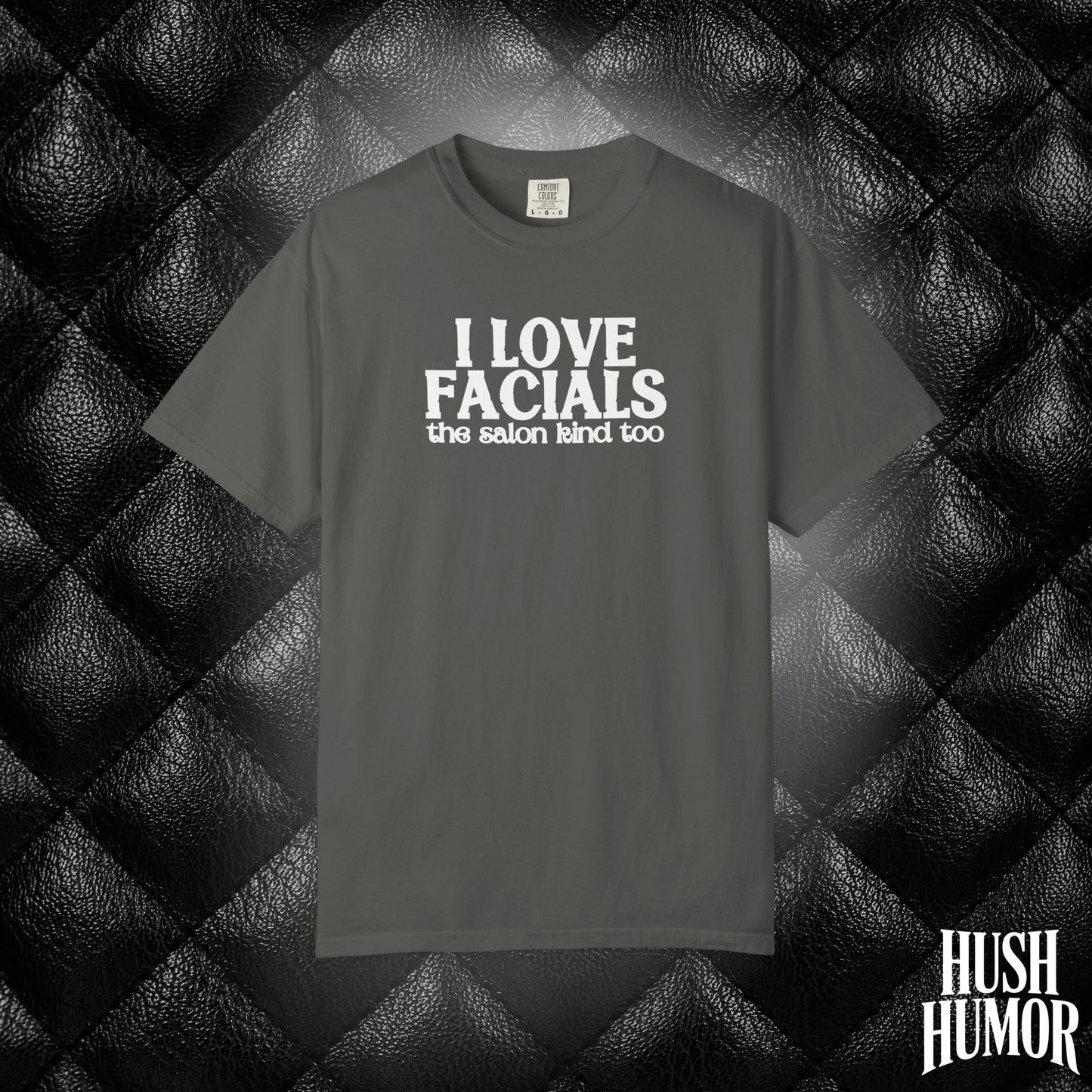 I Love Facials | Offensive Graphic Shirt for Naughty Gag Gift Exchanges