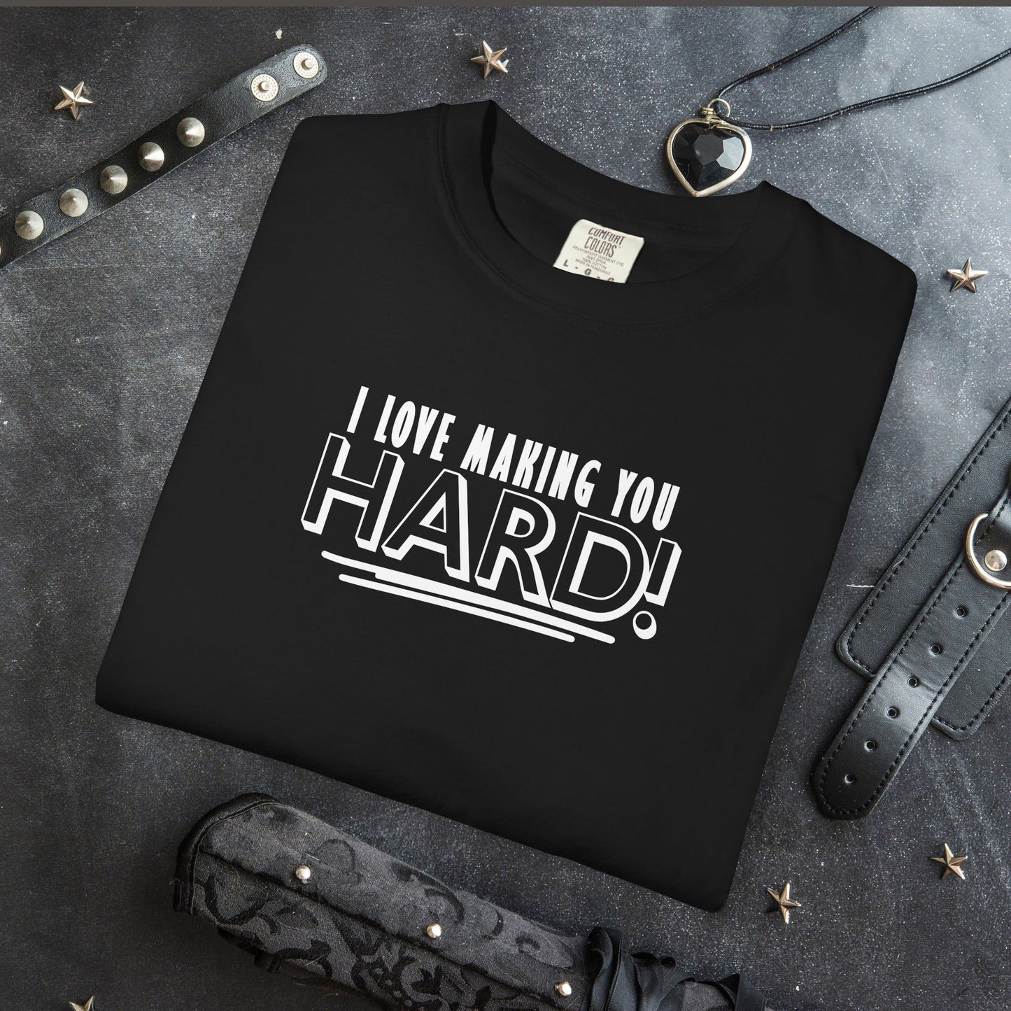 I Love Making You Hard T-Shirt – Funny Naughty Girl Comfort Colors Tee for Adults