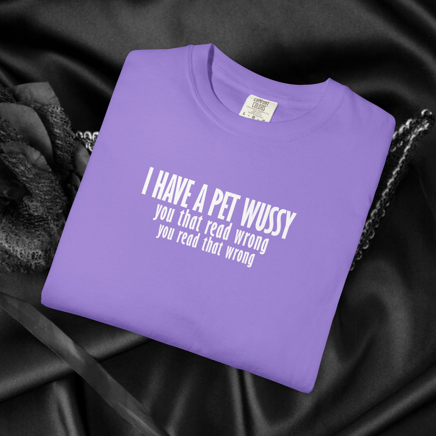 Naughty Shirt – I Got a Pet Wussy Funny Summer T-Shirt, Comfort Colors Hilarious Sexy Wife Gift, Funny Saying Tee
