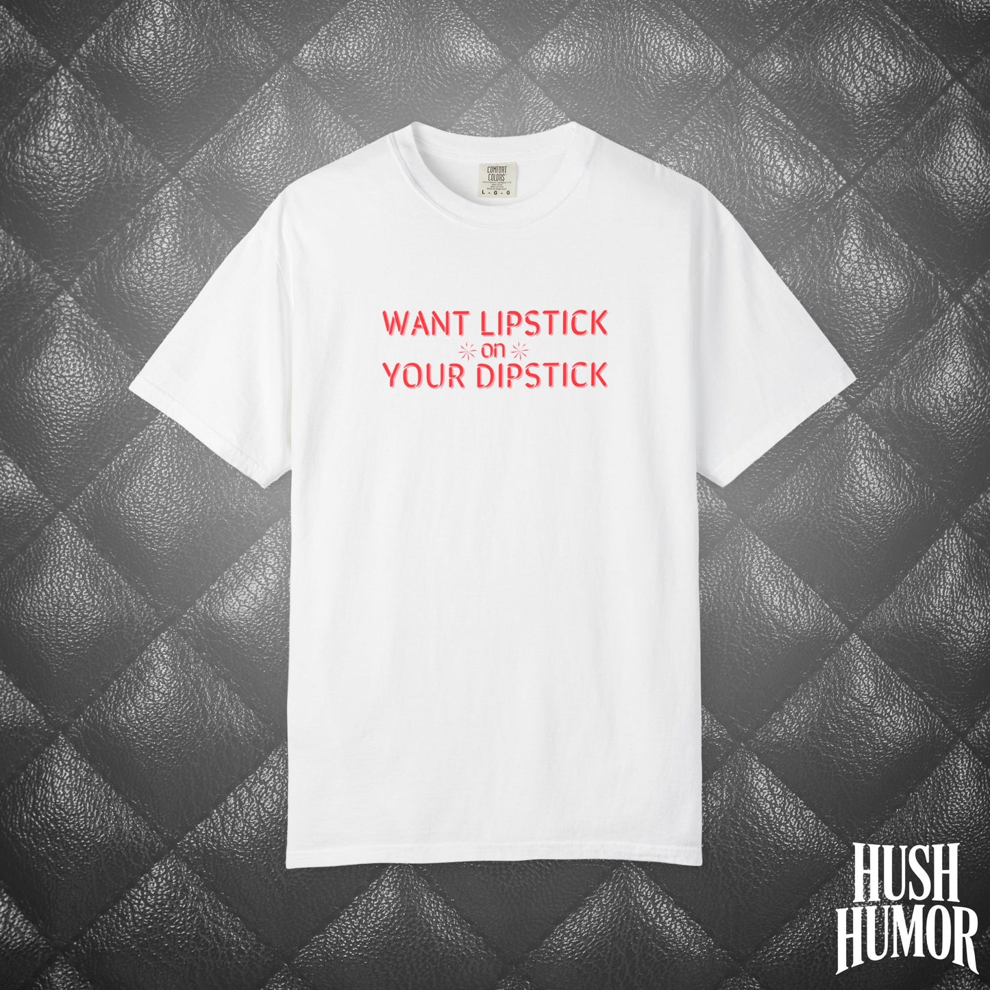 Want Lipstick on Your Dipstick? Dirty T-Shirt – Shocking Naughty Women’s Tee, FEMdom Sassy Mouth Shirt, Funny NSFW Adult Gift for Her