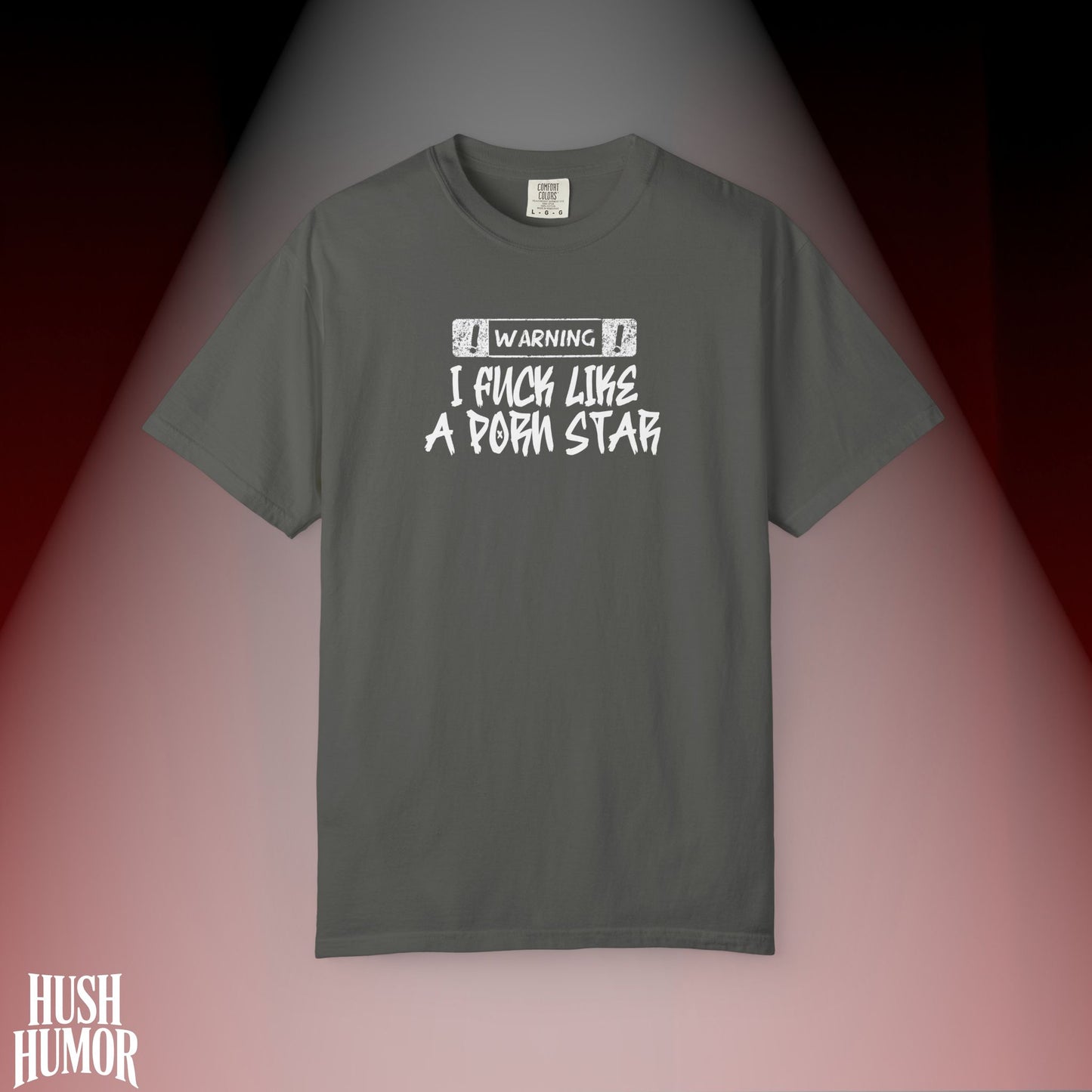 WARNING: I F*ck Like a P*rnstar Shirt – Dirty Comfort Colors Tee for Naughty Girls