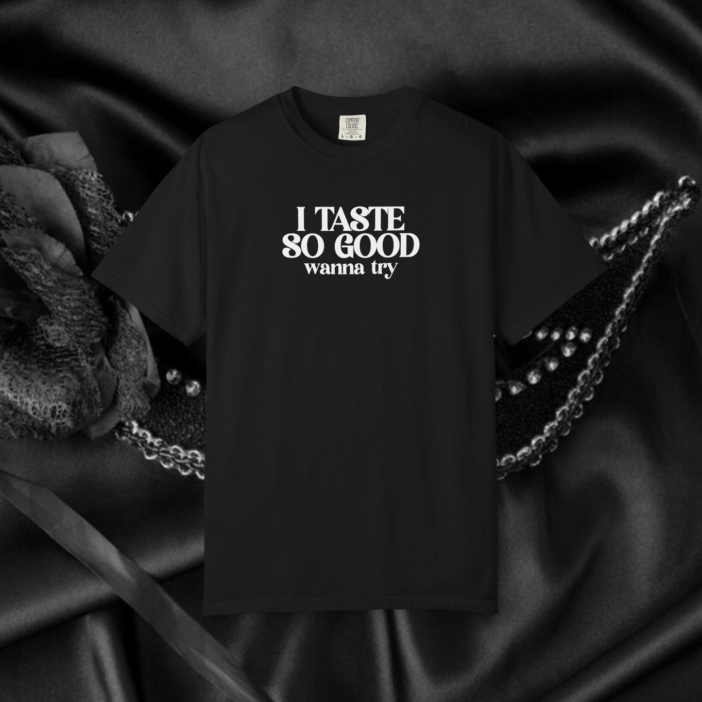Funny Graphic Tee I Taste So Good Naughty Oral Sex Unisex Garment-Dyed T-shirt, Fun Adult Party Shirt, Inappropriate Tee, Provocative