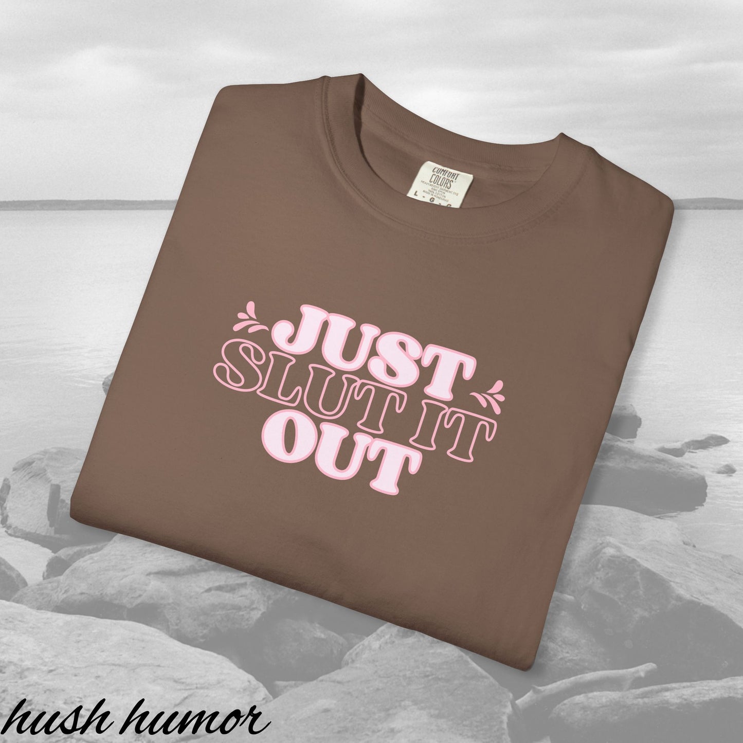 Just Slut it Out Tee, NSFW Rude party apparel, fun trendy summer party tshirt