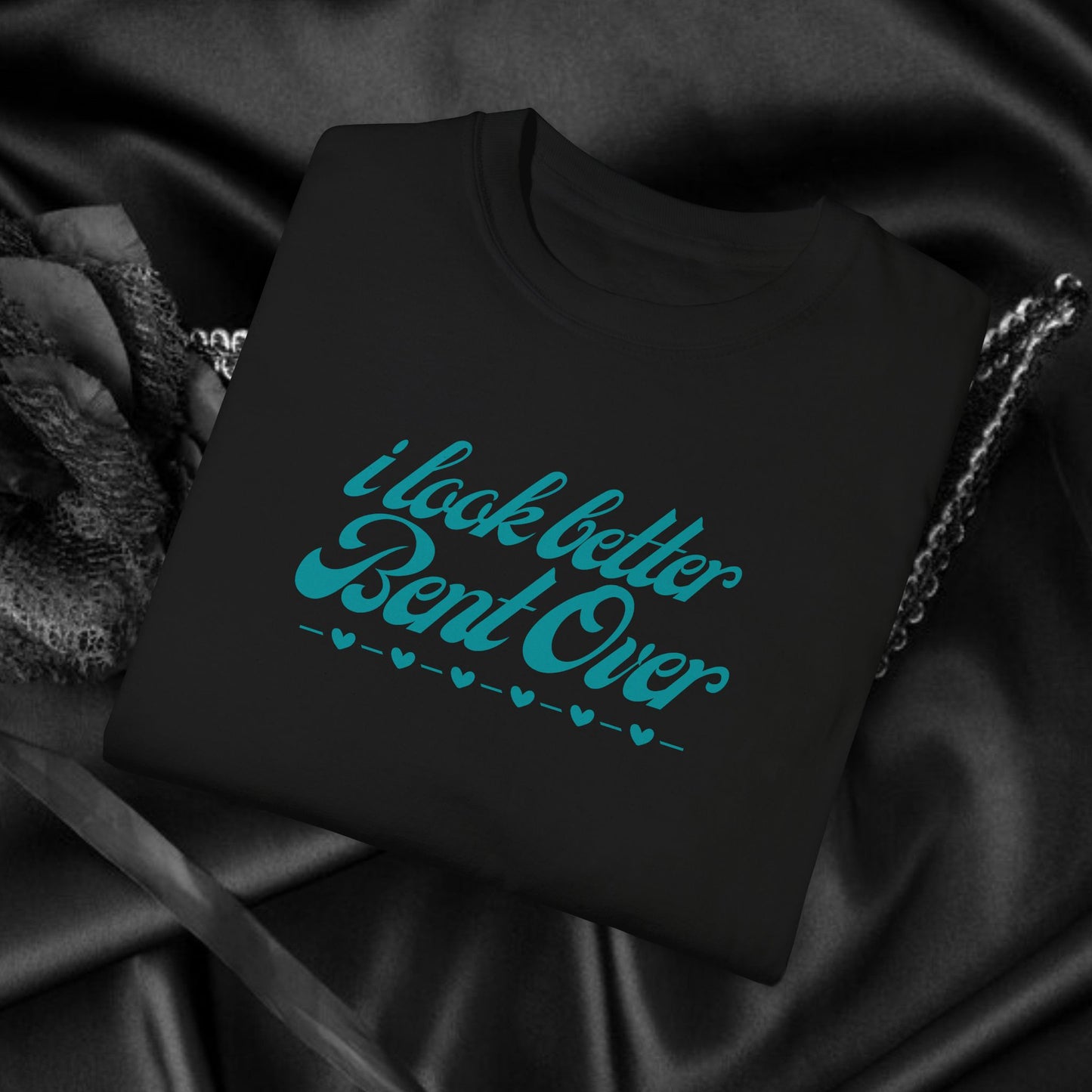 I Look Better Bent Over Naughty Unisex T-Shirt – Funny Adult Garment-Dyed Tee, Offensive Valentine’s or Summer Party Shirt