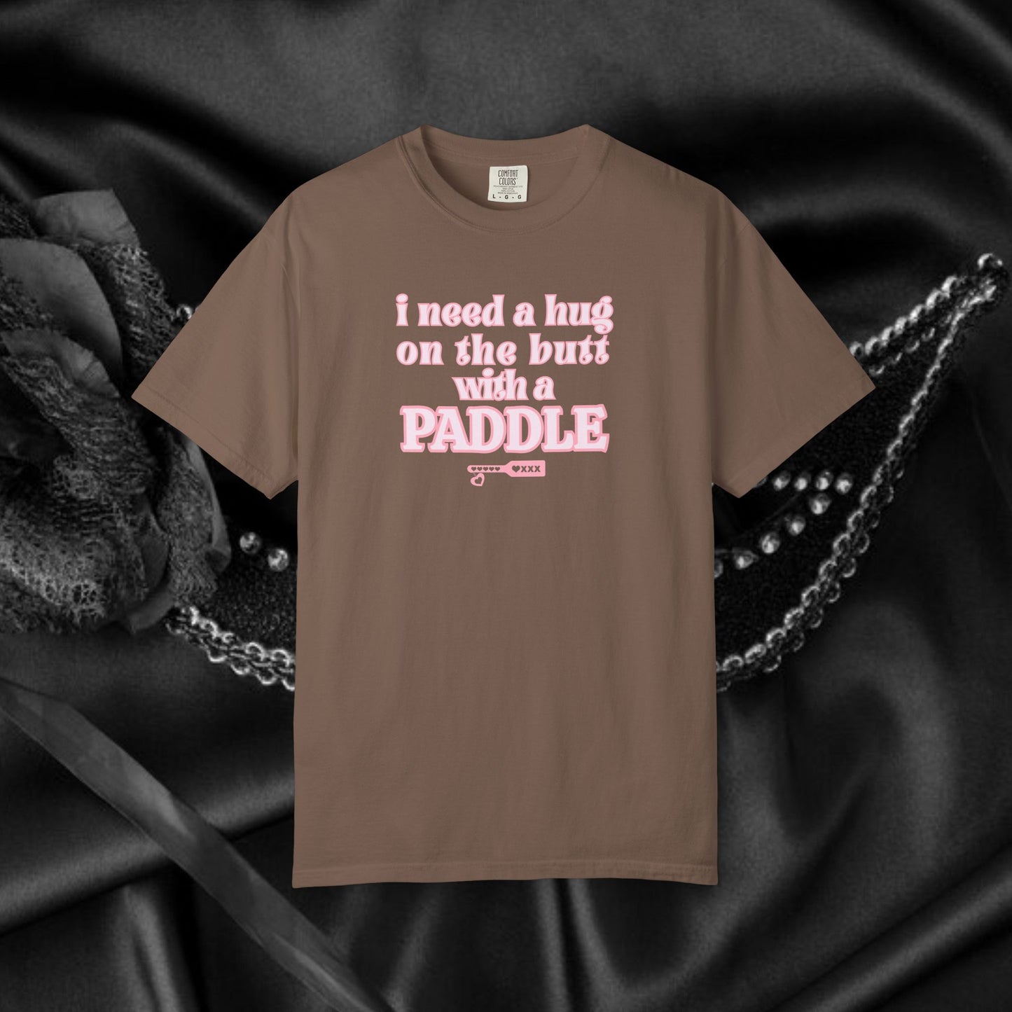 I need a Hug on the Butt With a Paddle tshirt, BDSM Themed Cute Submissive Apparel for her