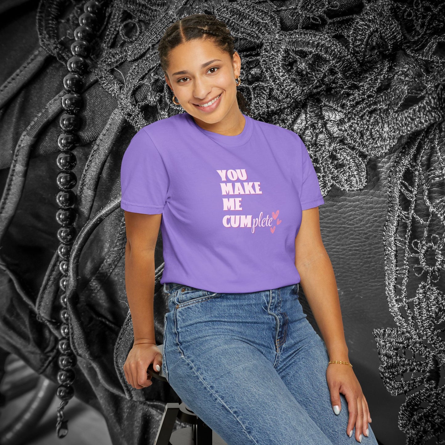 You Make Me C*mplete T-Shirt – Inappropriate Adult Humor Dirty Saying Tee