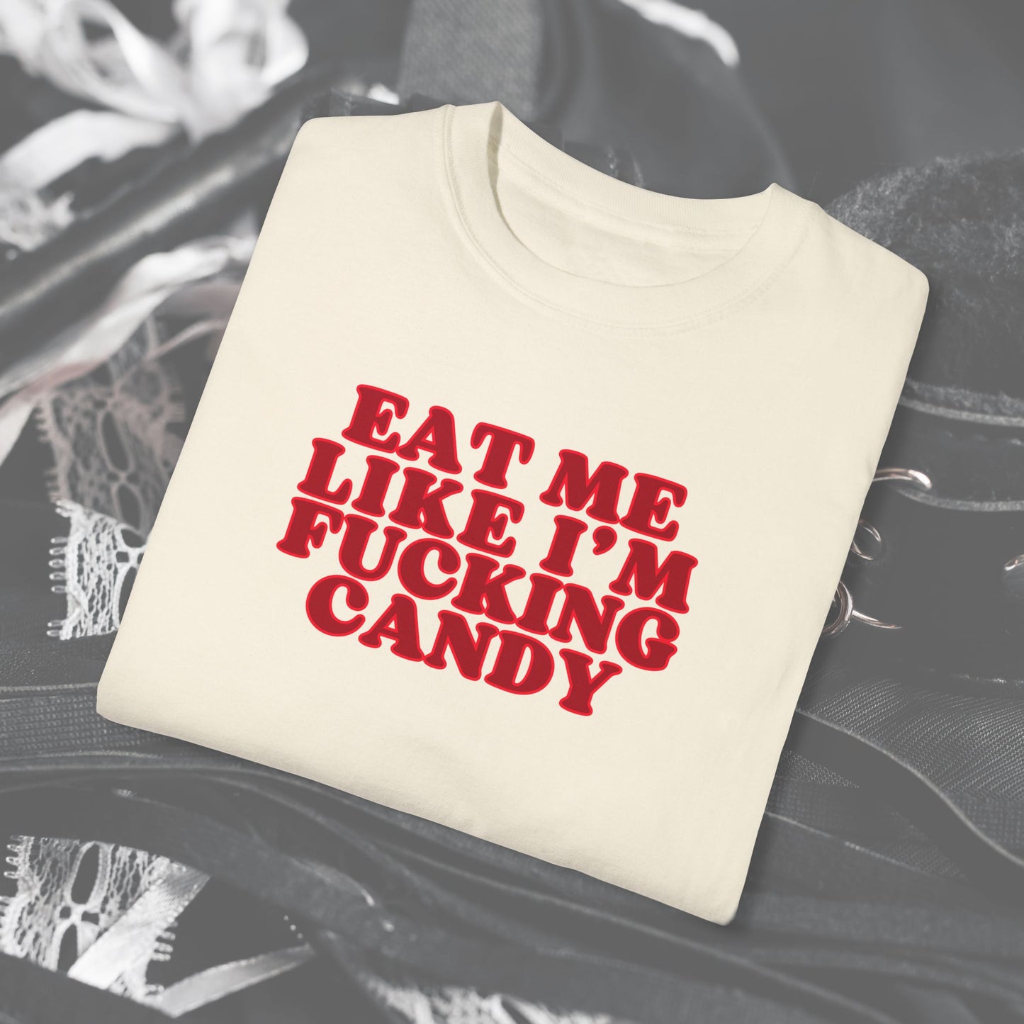 Eat Me Like I'm Candy Unisex Garment-Dyed T-shirt, Trashy Girls Gift, Summer Festival Clothes, Concert Party Outfit, Adult