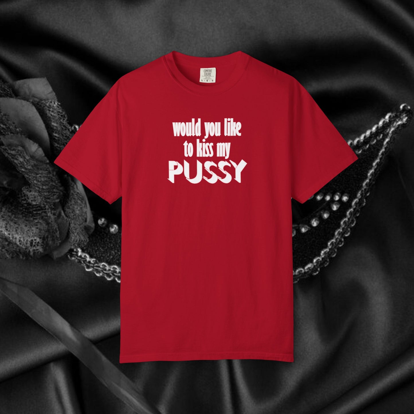 Would you like to kiss My Psssy T-Shirt, Inappropriate tshirt, NSFW Comfort Color Pepper tee