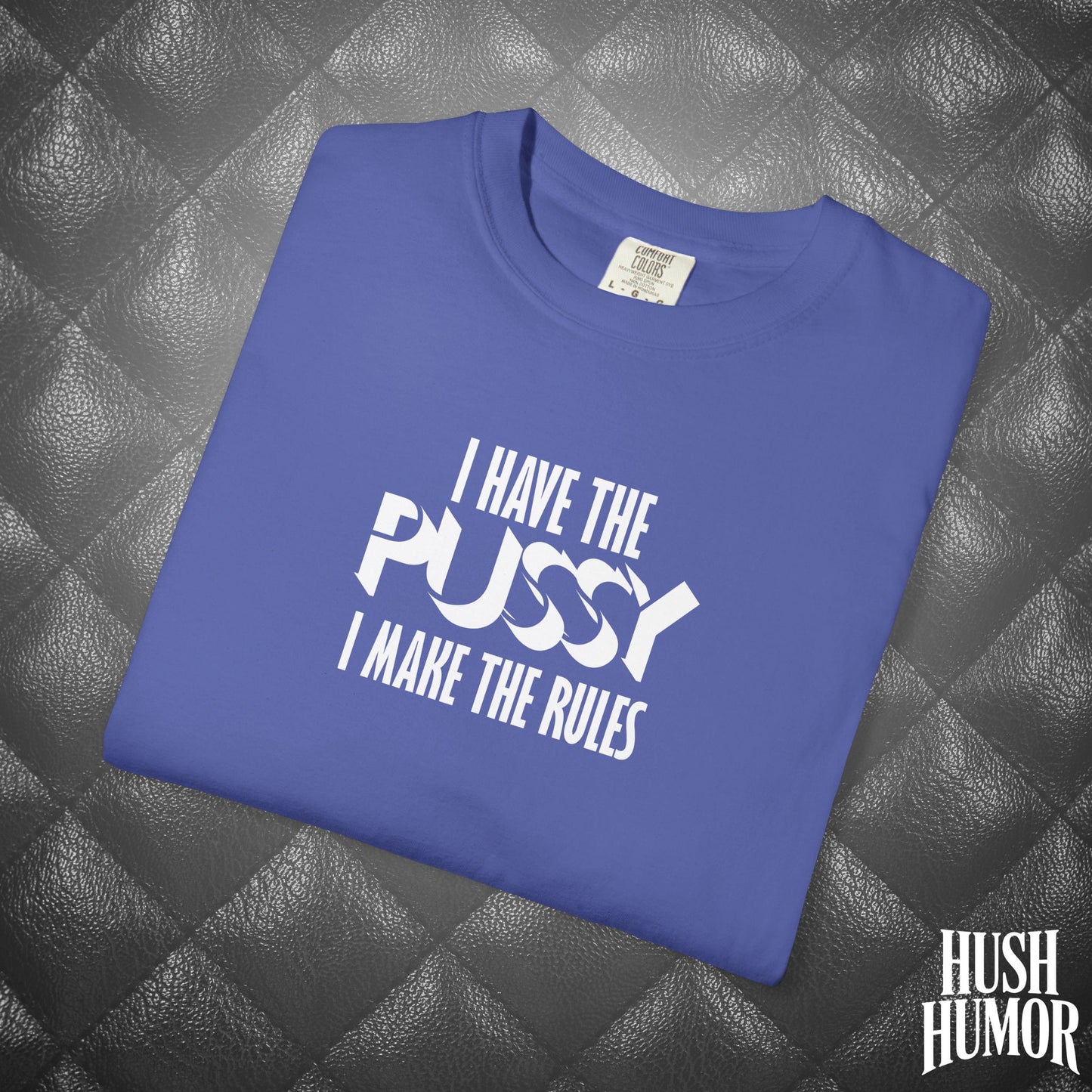 I Have the Psssy T-Shirt – Naughty Femdom Wife Shirt, MILF Tee, BDSM Dom/Sub Gift, NSFW Adult Graphic Tee