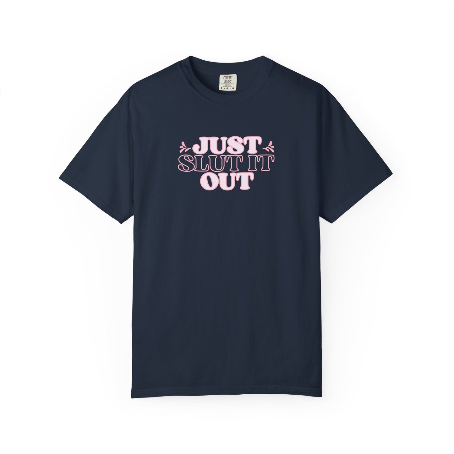 Just Slut it Out Tee, NSFW Rude party apparel, fun trendy summer party tshirt