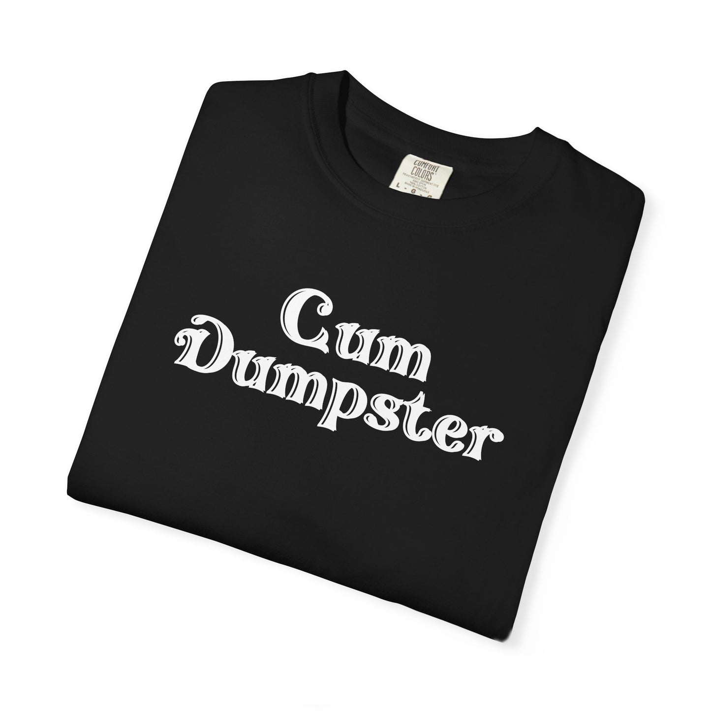 Cum Dumpster Tee – Naughty Party tshirt & Party Gag Gift