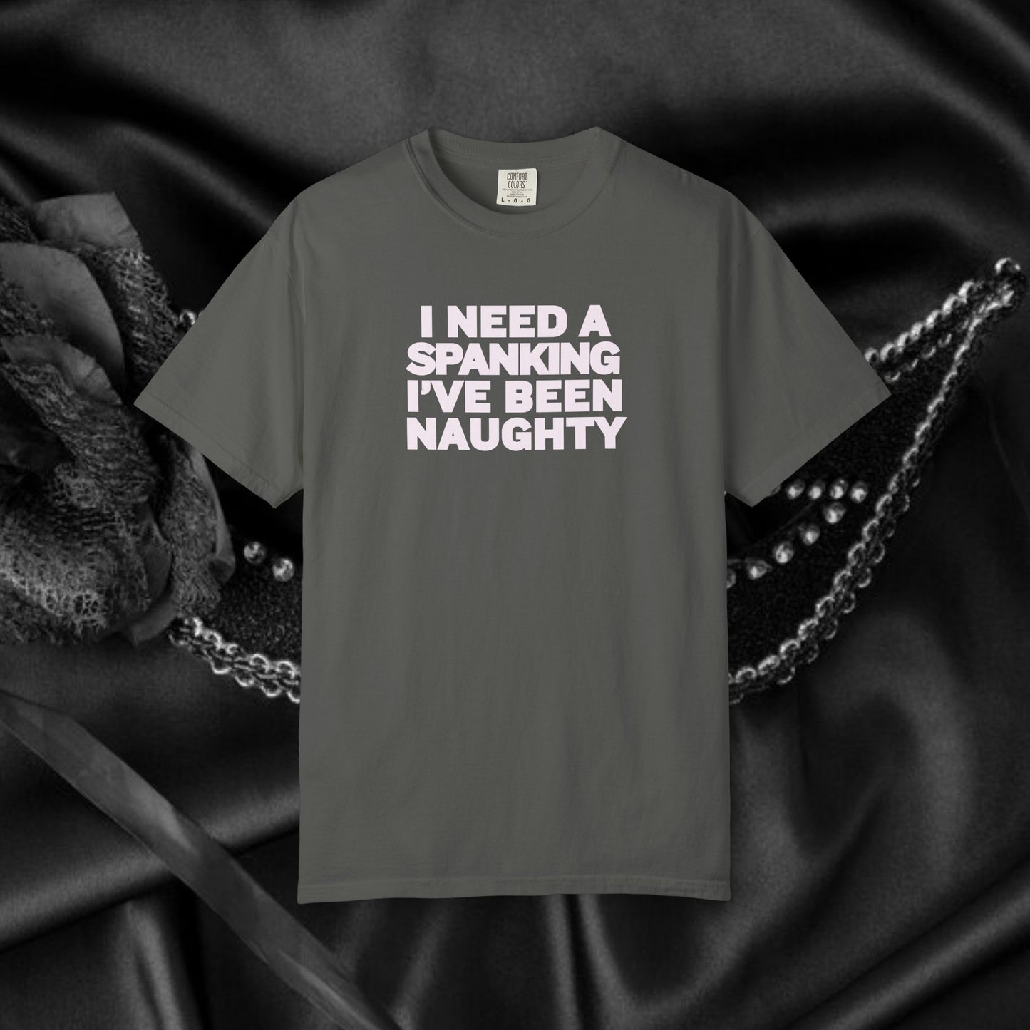 I Need a Spanking I've Been NAUGHTY, Comfort Colors sexy wife gift, inappropriate, dirty girl, offensive nsfw apparel