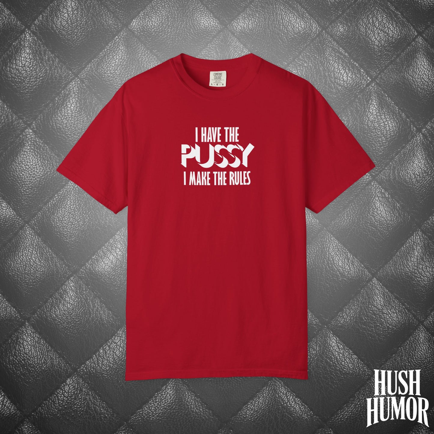I Have the Psssy T-Shirt – Naughty Femdom Wife Shirt, MILF Tee, BDSM Dom/Sub Gift, NSFW Adult Graphic Tee