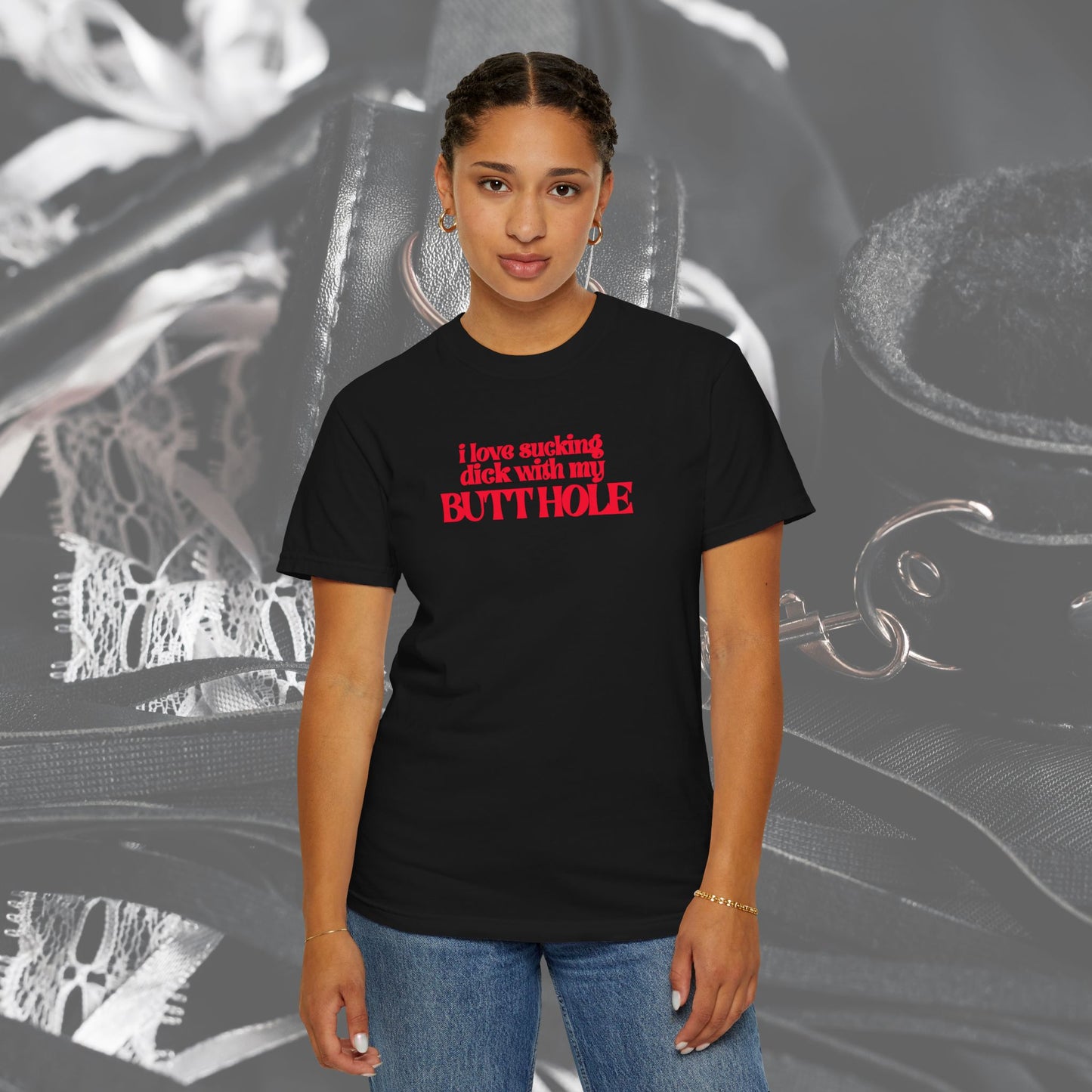 I Love Sucking D*ck With My Butt Hole T-Shirt – Naughty Offensive Garment-Dyed Sexy Wife Tee