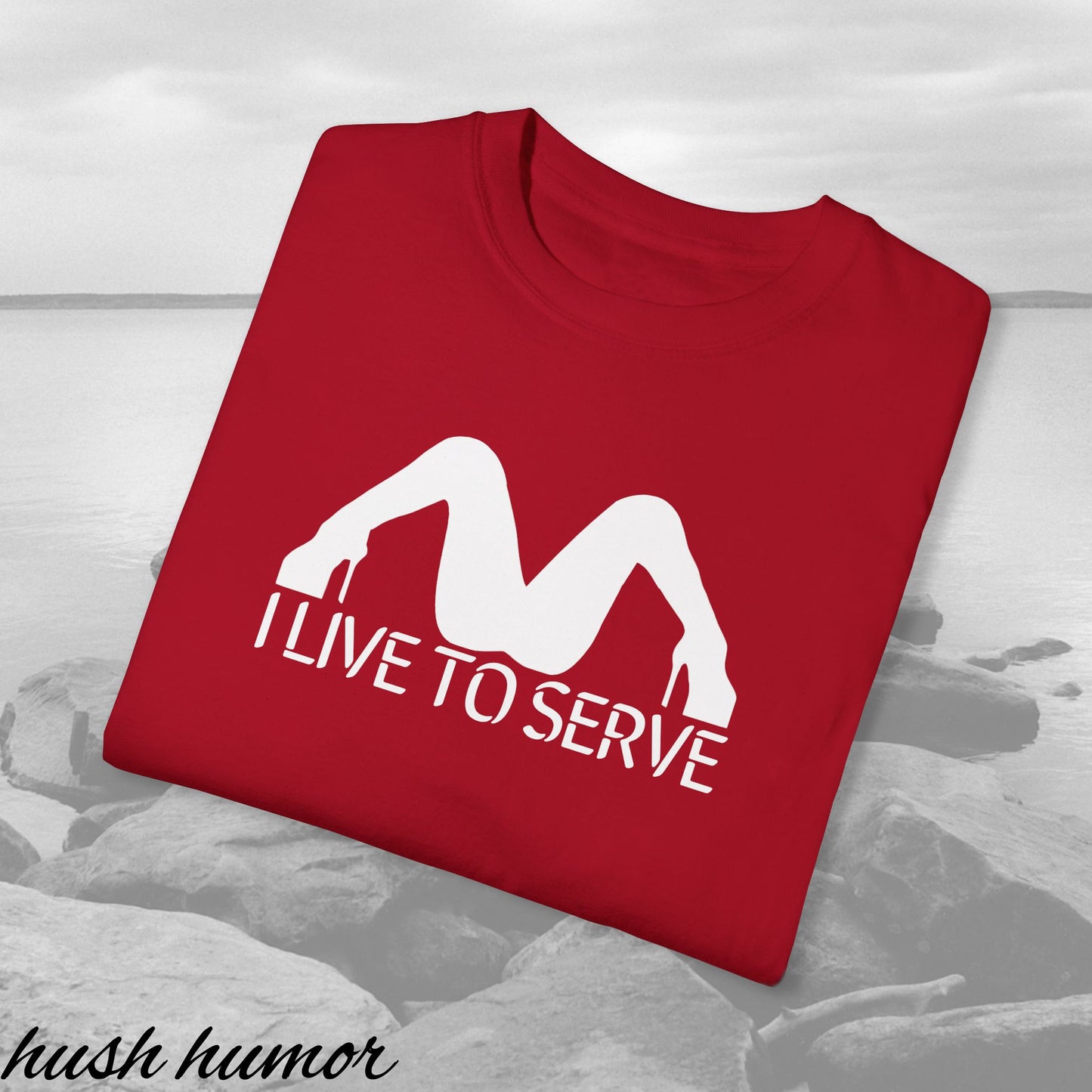 I Live to Serve Shirt – Slutty Kinky Tee for Bold Naughty Girls