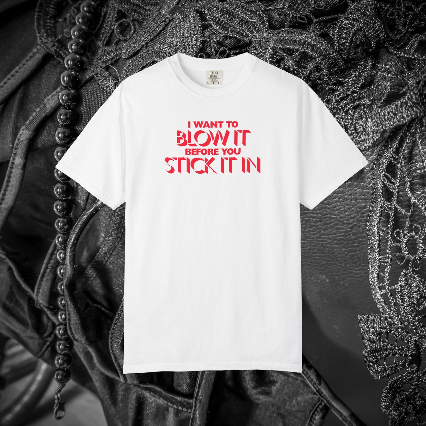 I Wanna Blow it Before You Stick it in, funny blow job oral sex tshirt, shocking apparel for her