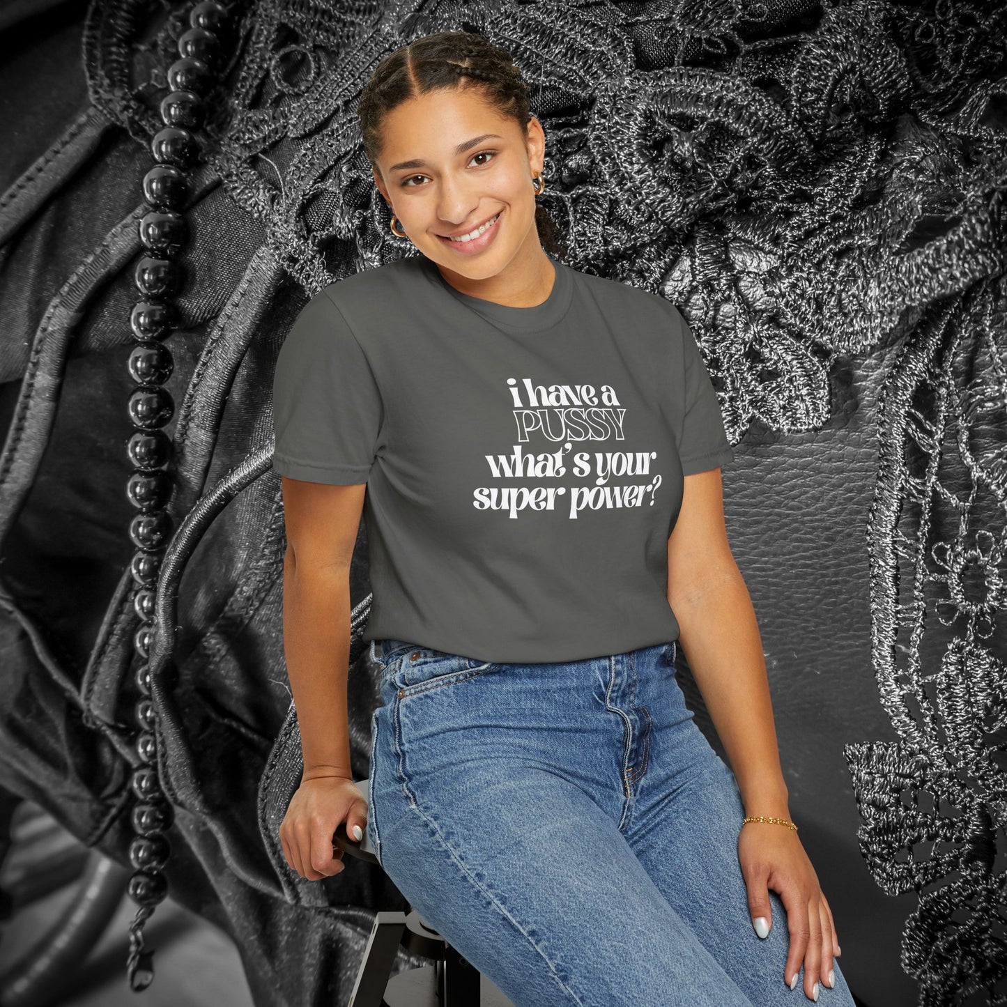 I have a p*ssy what's your superpower, vagina power, p*ssy power fun ladies tee dirty tops