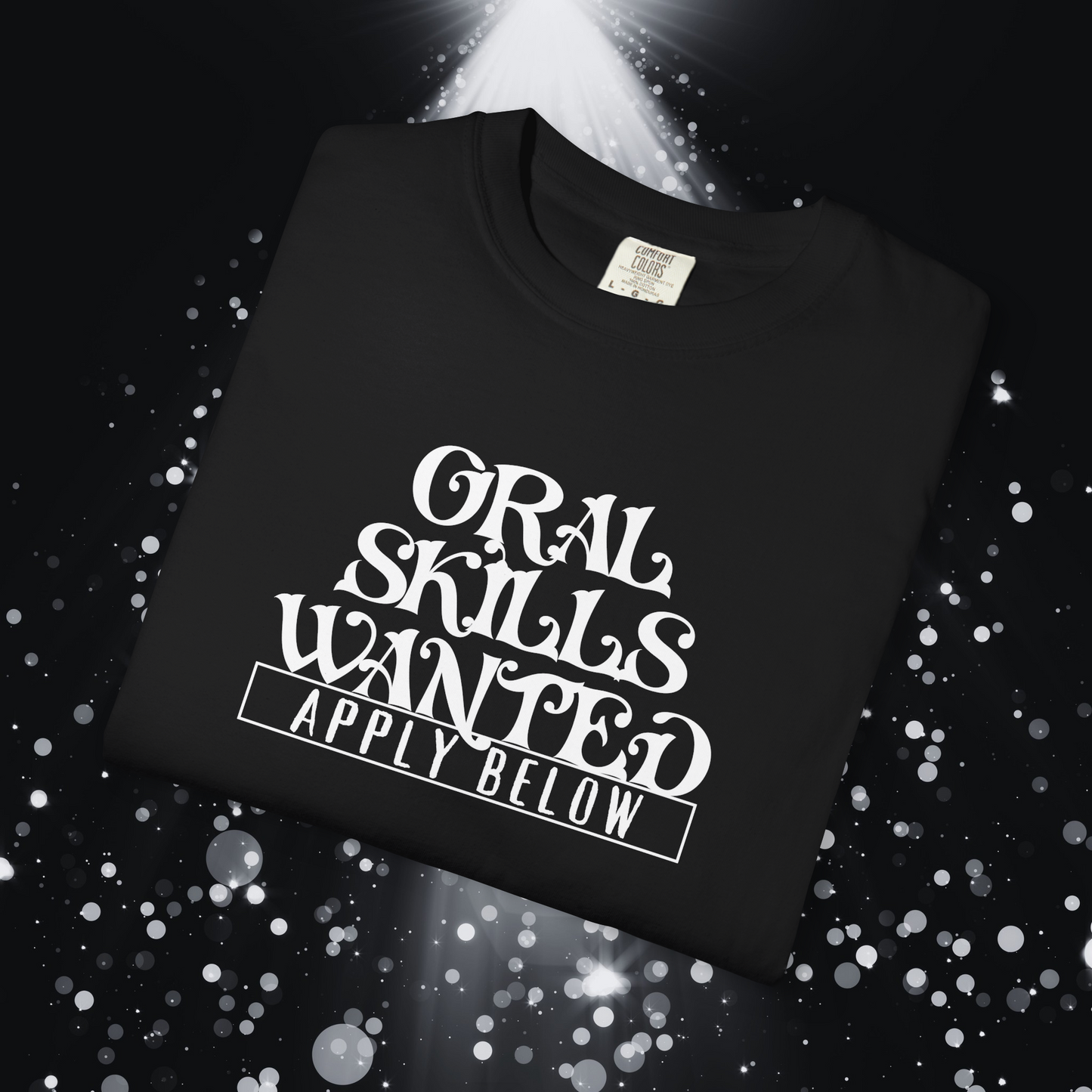 Oral Skills Wanted Funny T-Shirt – Naughty NSFW Unisex Gag Gift Tee